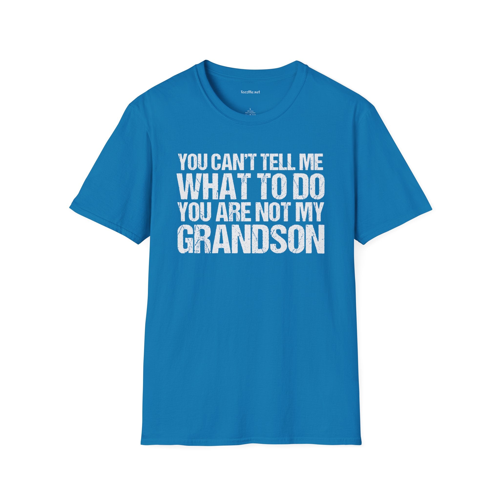 You Are Not My Grandson Unisex Softstyle T-Shirt 100% Cotton Graphic