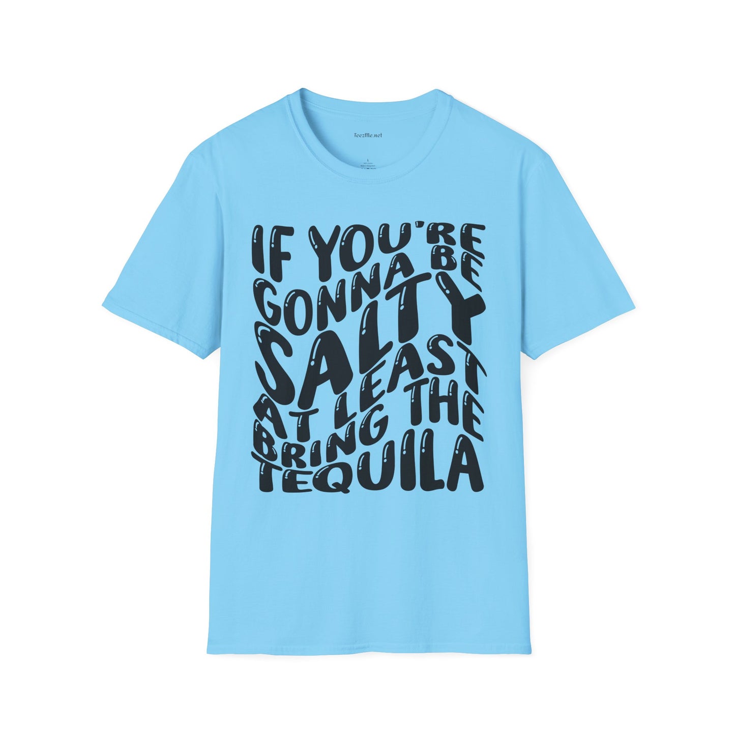If You're Gonna Be Salty (black) Unisex Softstyle T-Shirt 100% Cotton