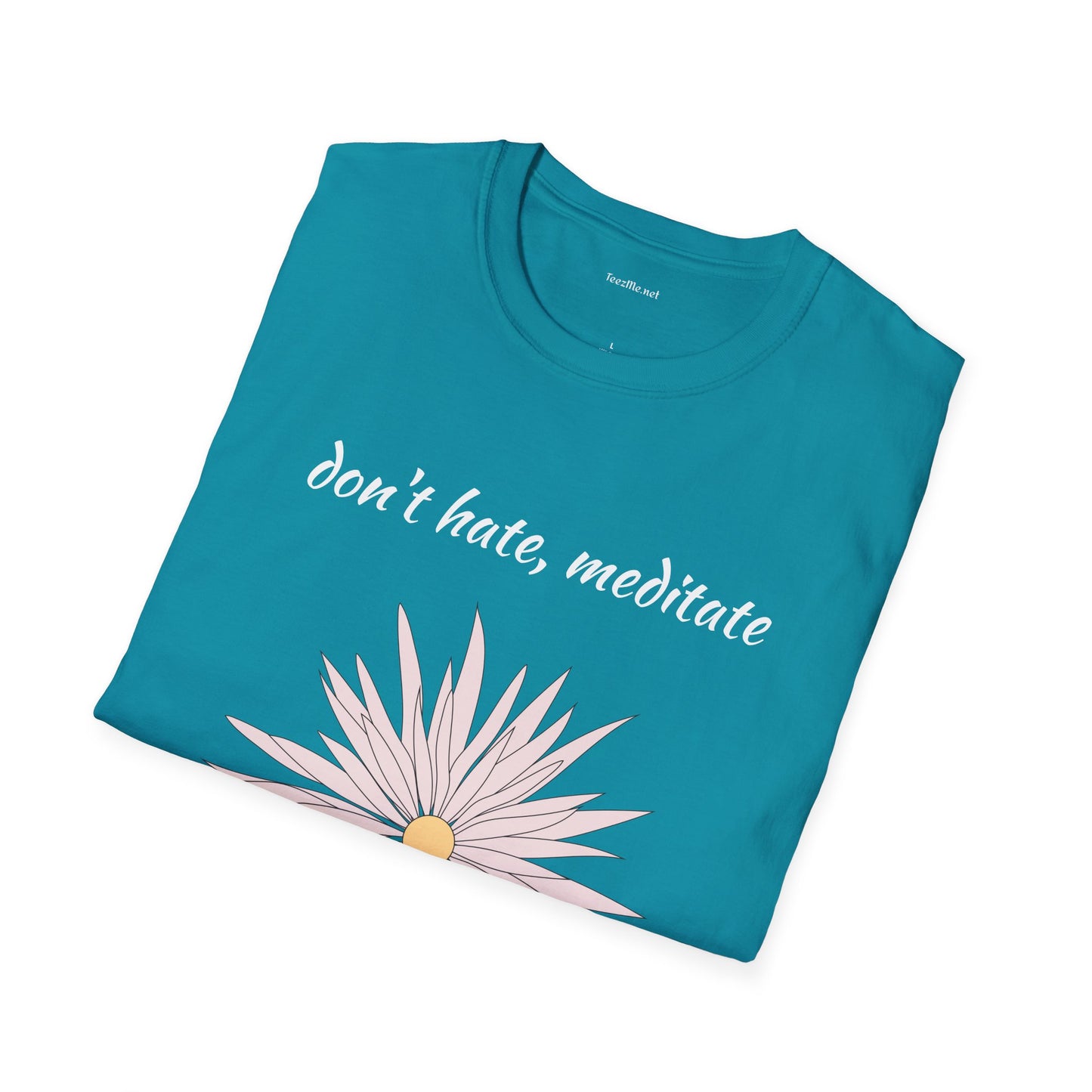 Don't hate, meditate - Unisex Softstyle T-Shirt 100% Cotton Graphic