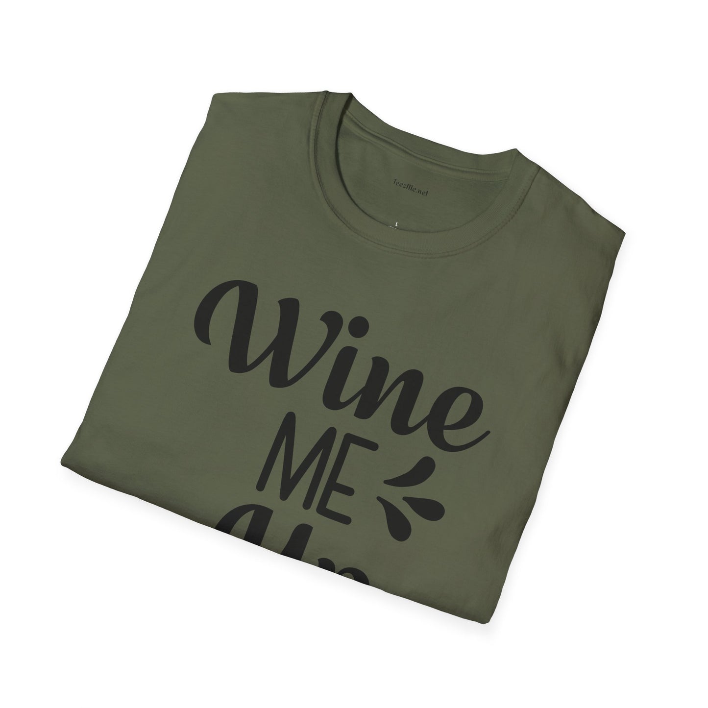 Wine Me Up  - Unisex Softstyle T-Shirt 100% Cotton Graphic