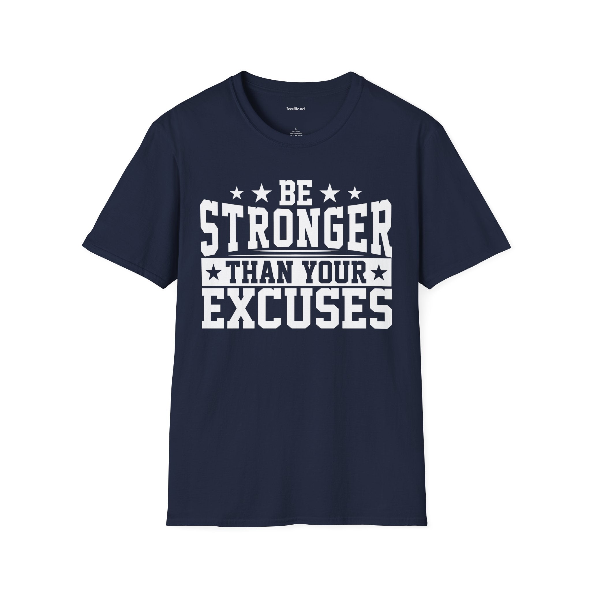 Be Stronger Than Your Excuses  (white text) T-Shirt