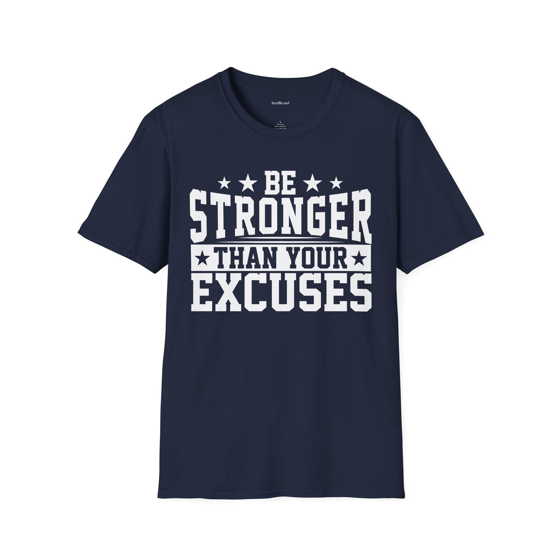 Be Stronger Than Your Excuses  (white text) T-Shirt