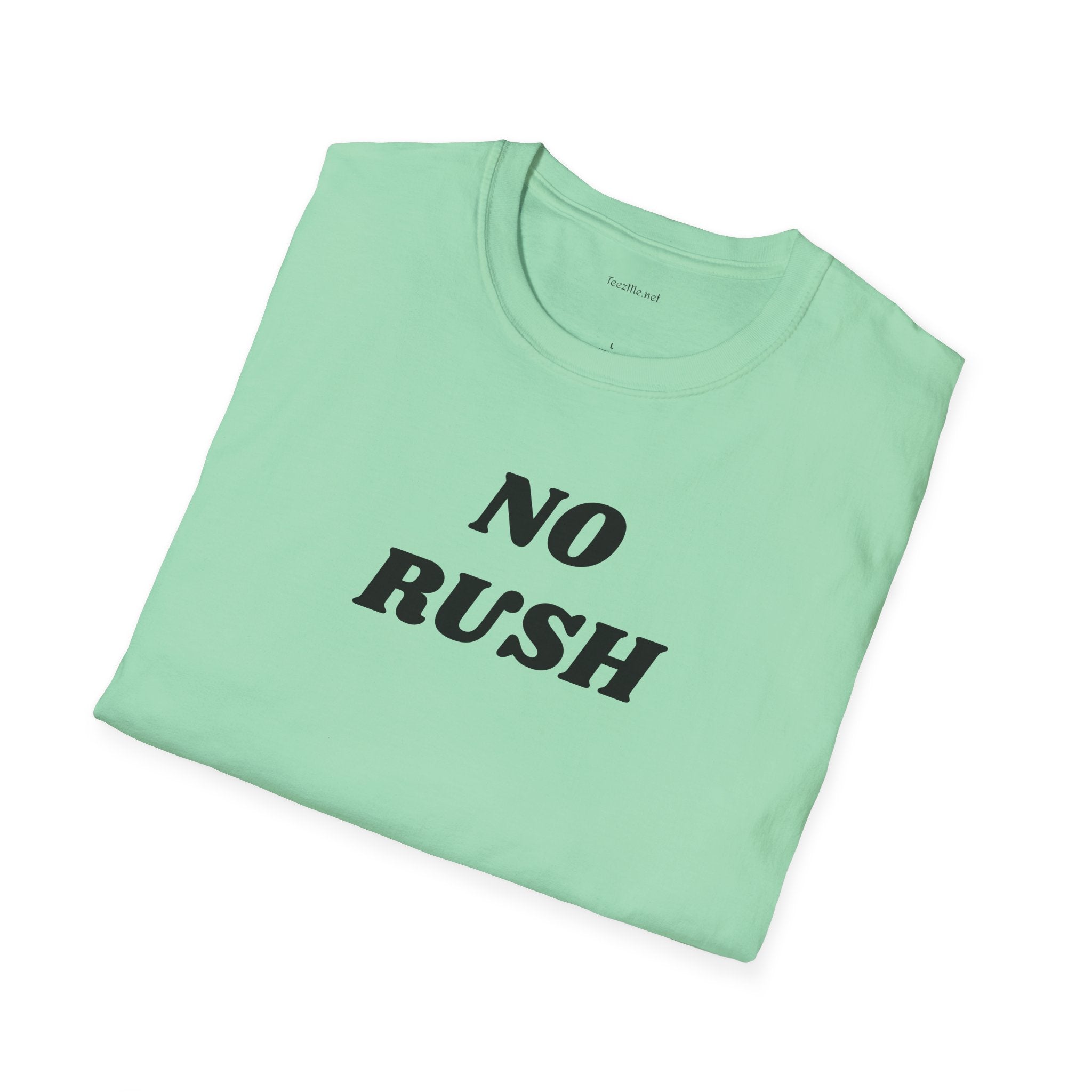 No Rush - Unisex Softstyle T-Shirt 100% Cotton Graphic