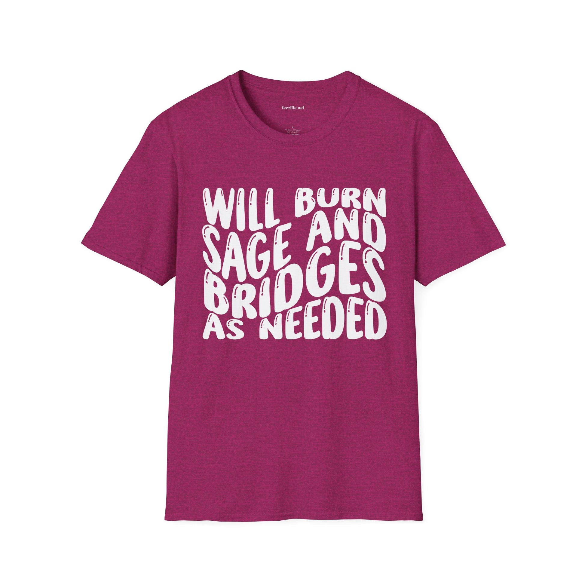 Will Burn Sage And Bridges As Needed Unisex Soft Style T-Shirt 100% Cotton Graphic