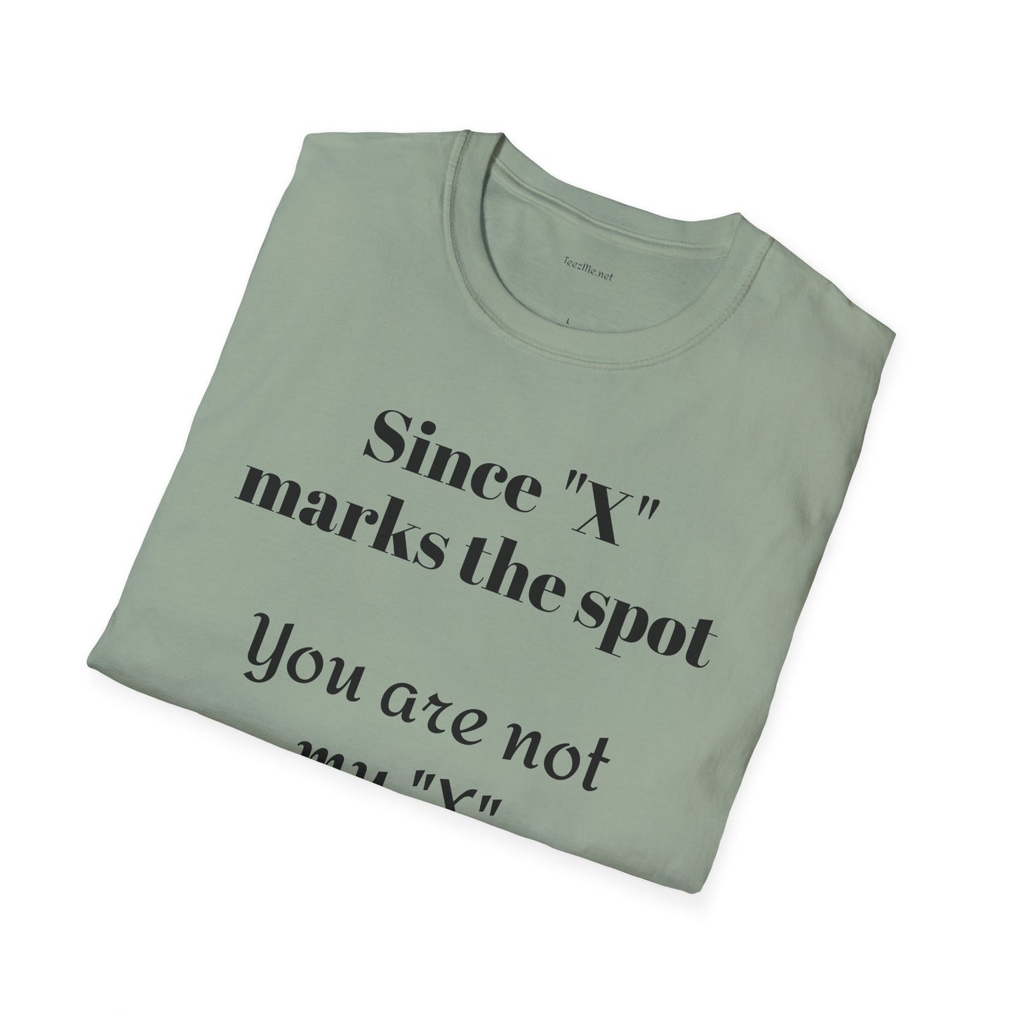 Since "X" marks the spot - Unisex Softstyle T-Shirt 100% Cotton Graphic