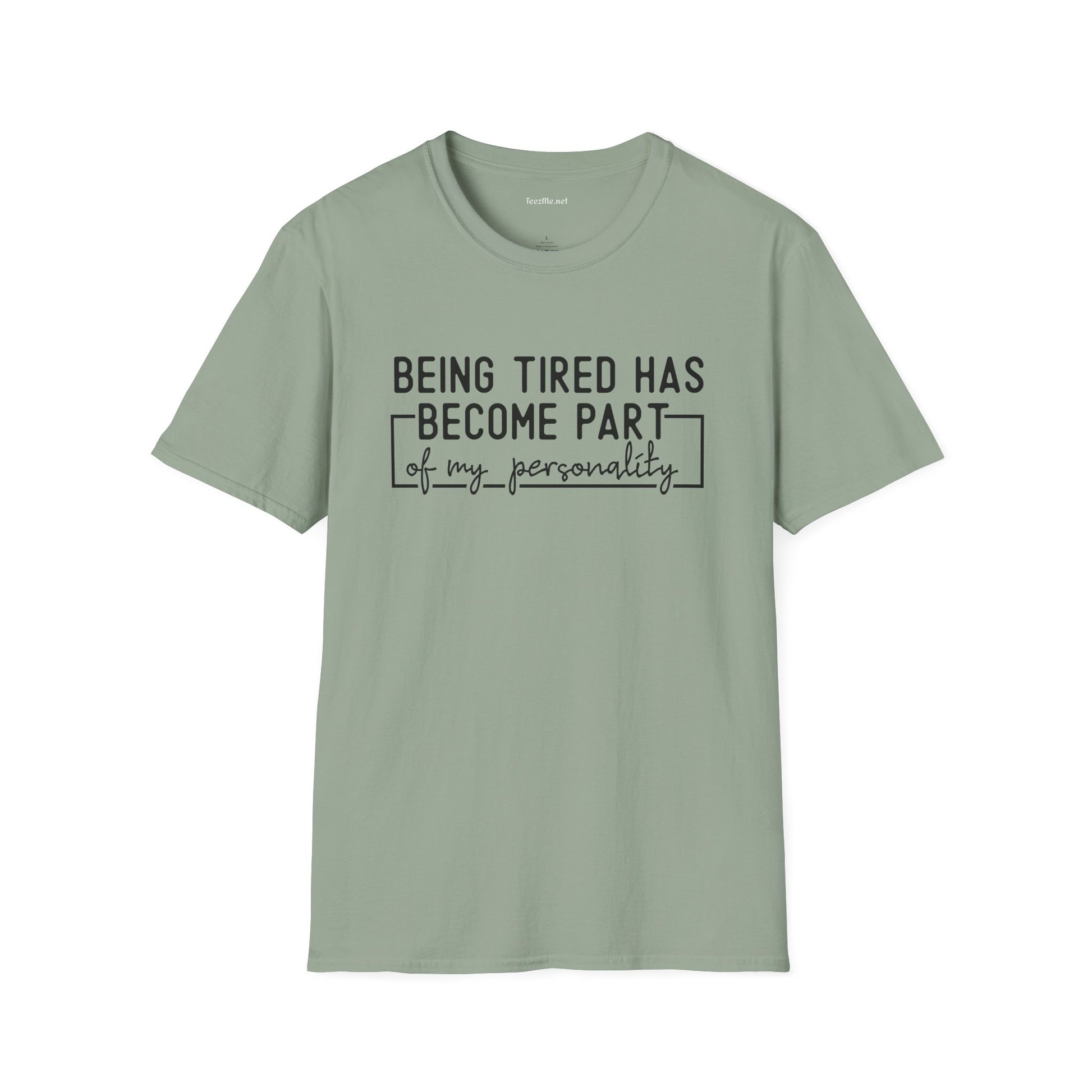 Being Tired Has Become Unisex SoftStyle T-Shirt 100% Cotton