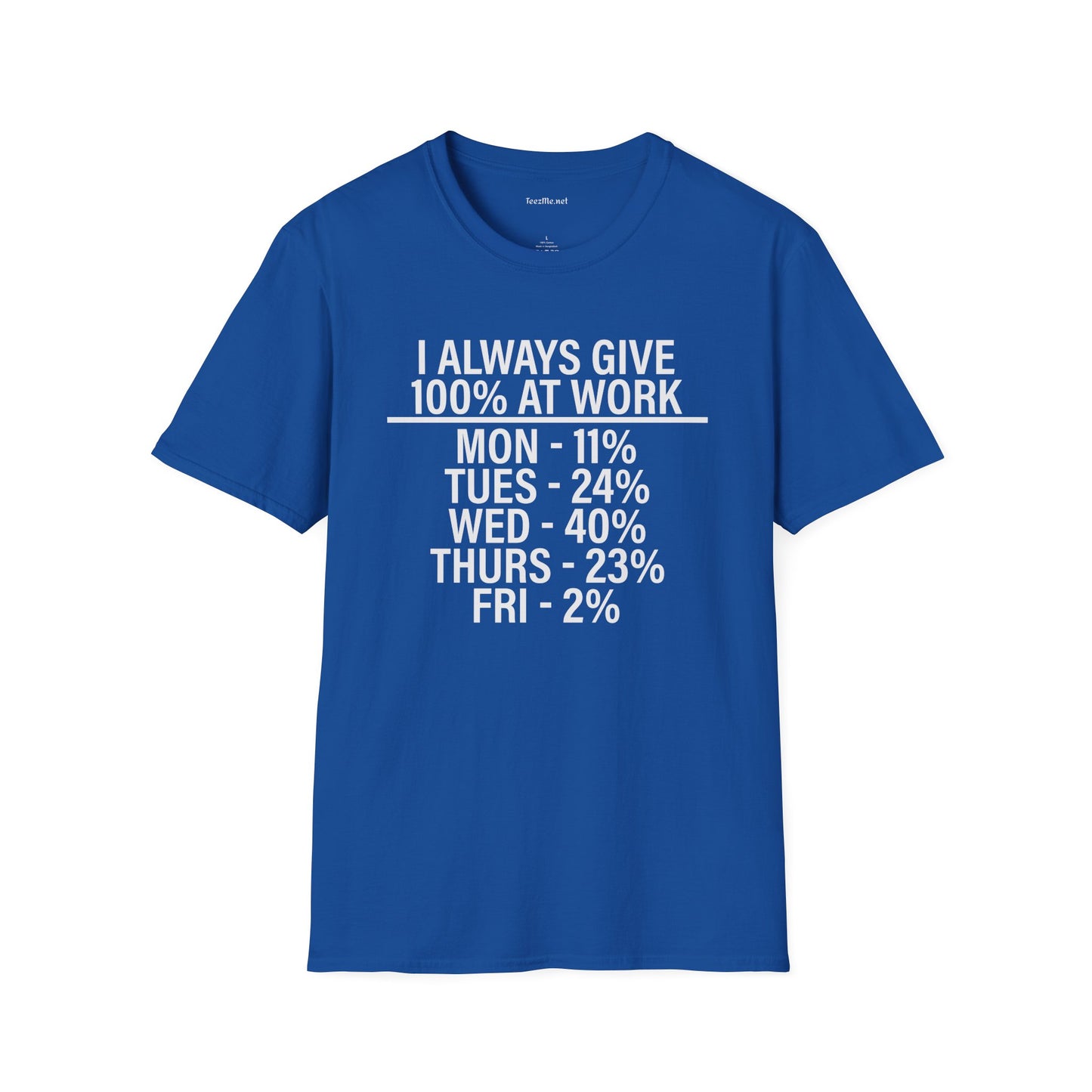I Always Give 100% Unisex Softstyle T-Shirt 100% Cotton
