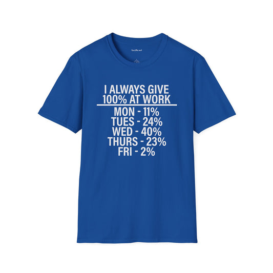 I Always Give 100% Unisex Softstyle T-Shirt 100% Cotton