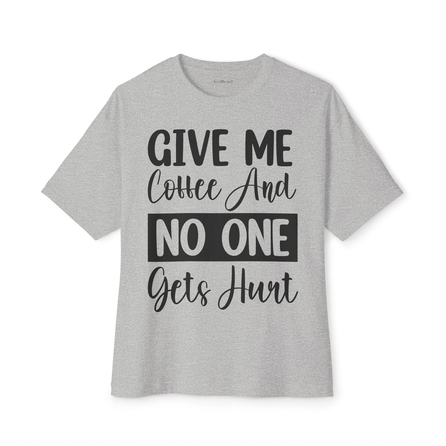Give Me Coffee 02 Unisex Oversized Boxy Tee