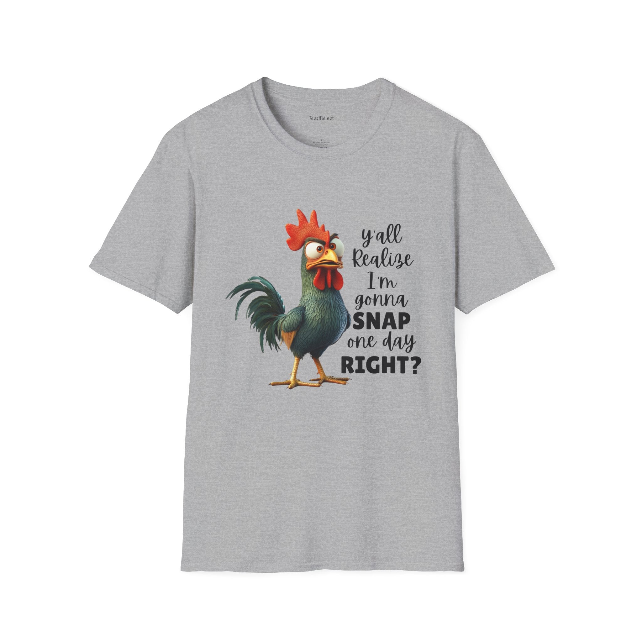 Y'all Realize I'm Gonna Snap Chicken Unisex Softstyle T-Shirt 100% Cotton