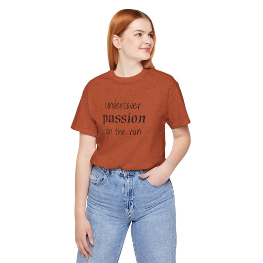 Undercover passion on the run - Unisex Jersey Short Sleeve Tee