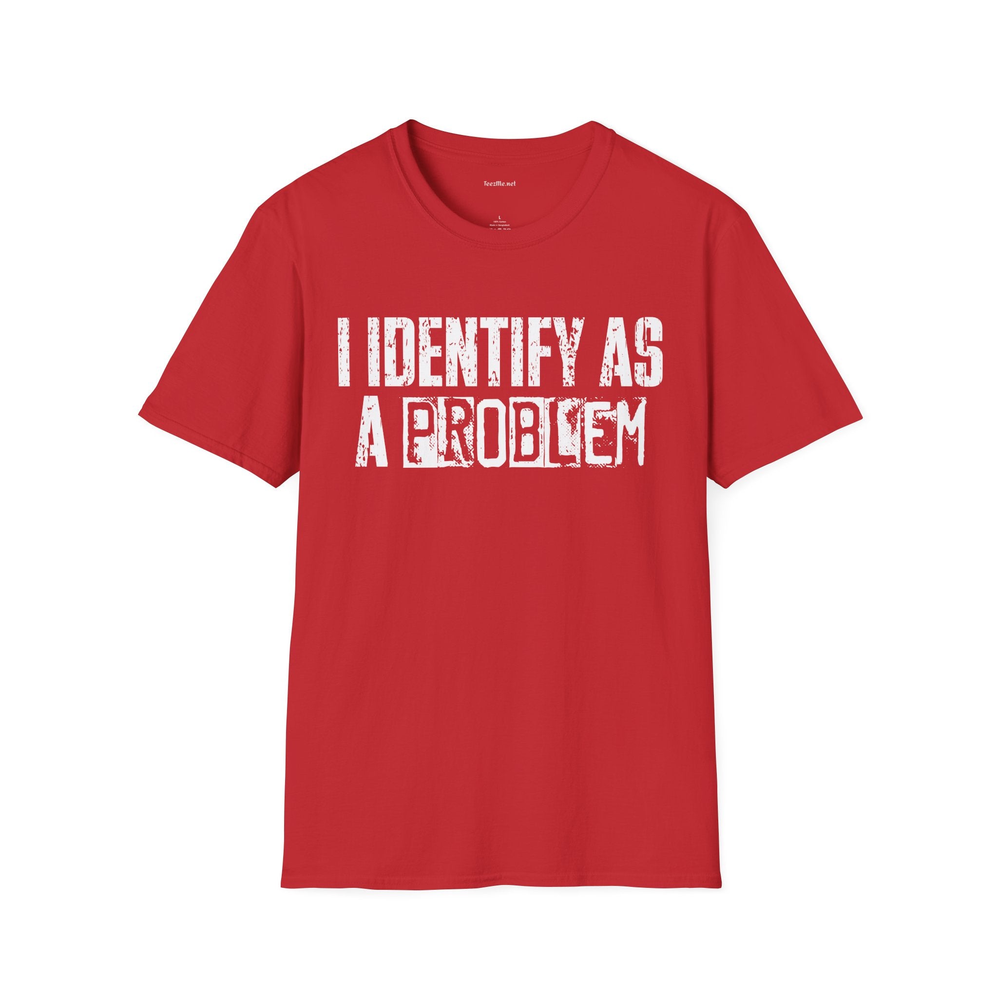 I Identify As A Problem T‑Shirt — Funny Sarcastic Statement Tee