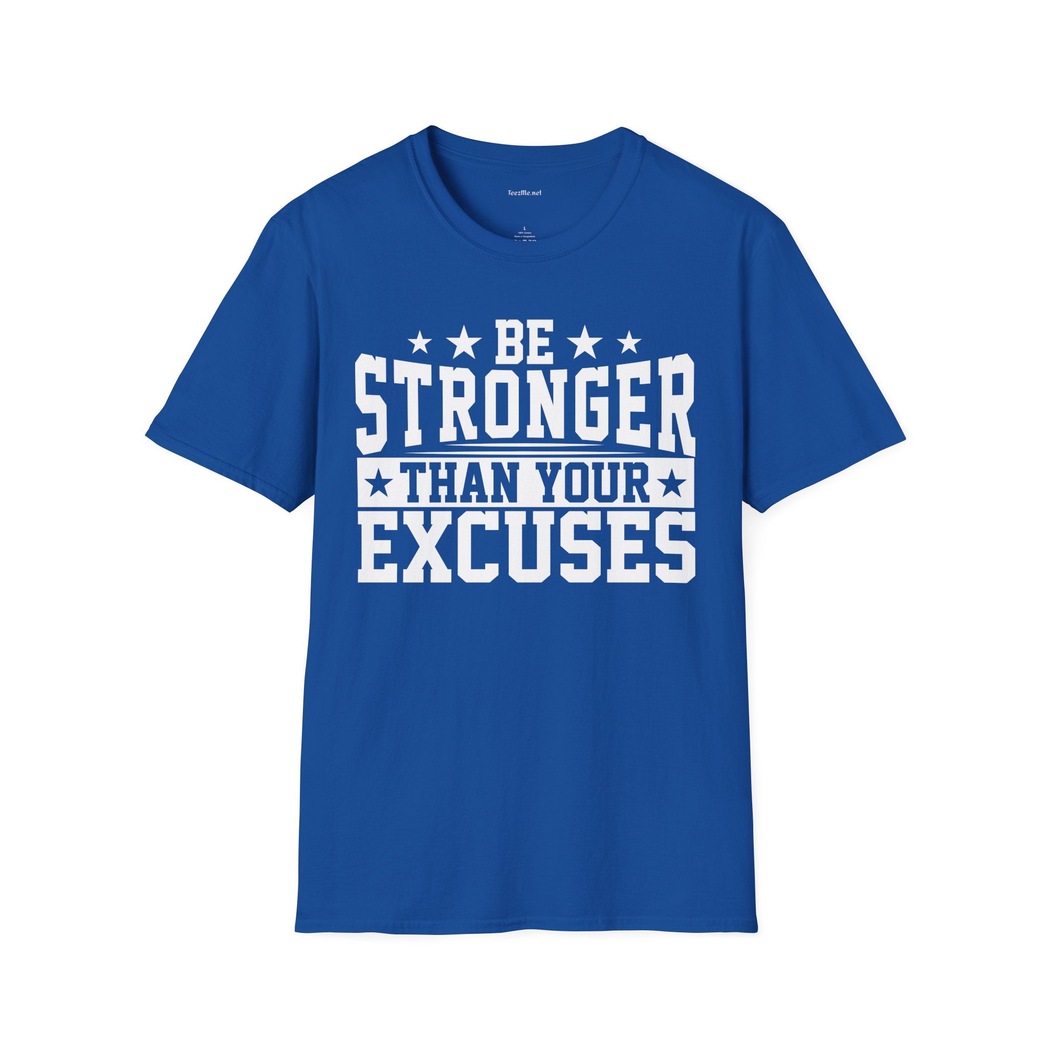 Be Stronger Than Your Excuses  (white text) T-Shirt