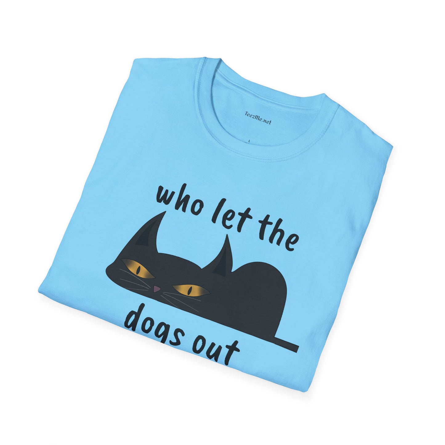 Who let the dogs out - Unisex Softstyle T-Shirt 100% Cotton Graphic