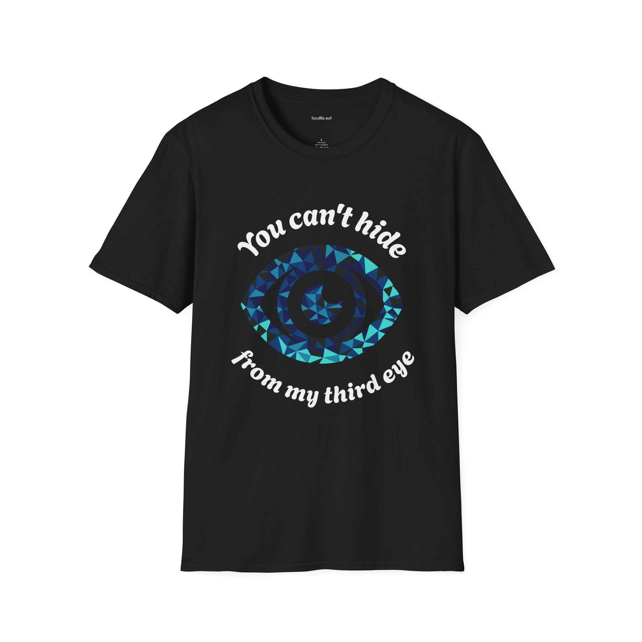 You can't hide from my third eye - Unisex Softstyle T-Shirt 100% Cotton Graphic