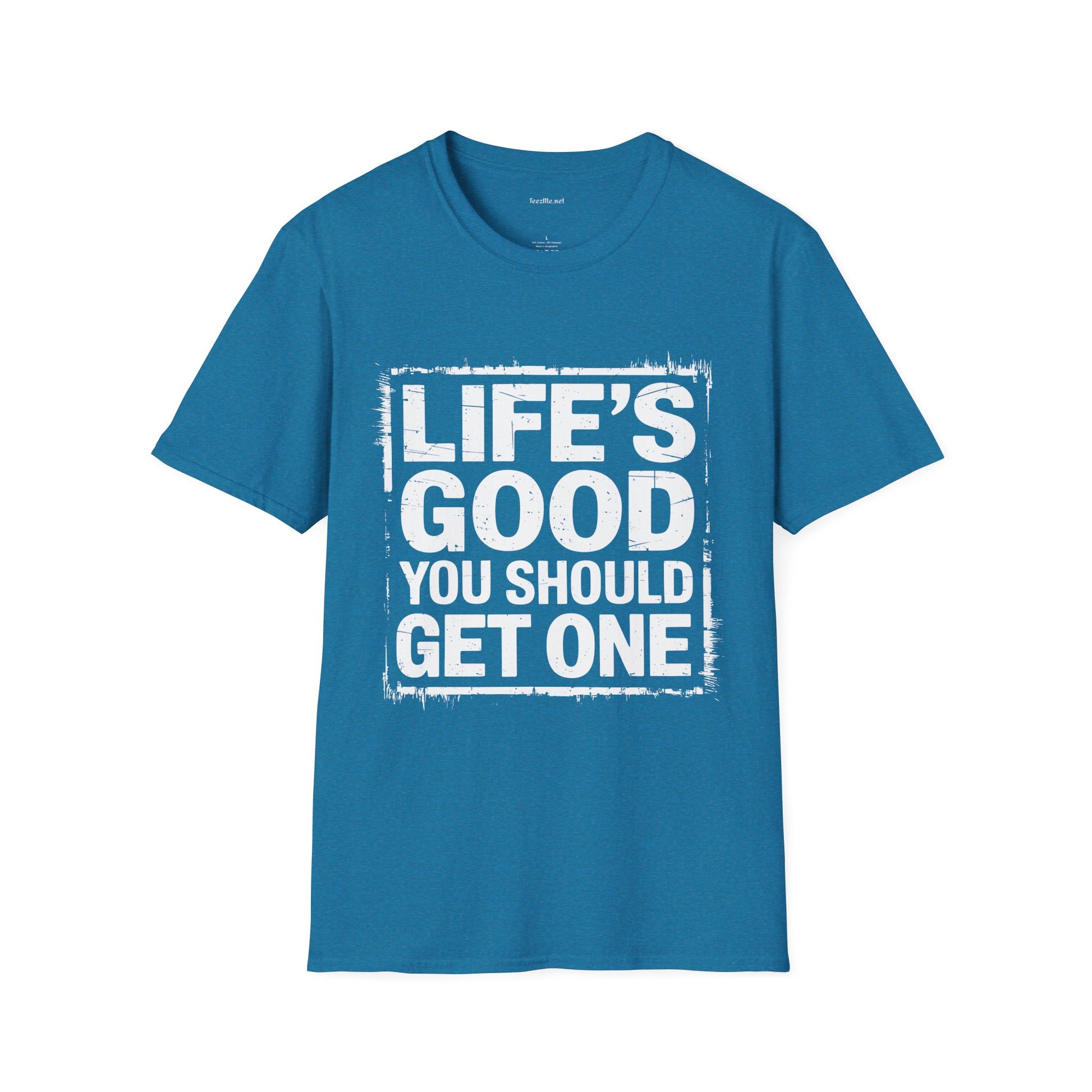 Life's Good T‑Shirt — "Life's Good, You Should Get One" Vintage Graphic Tee
