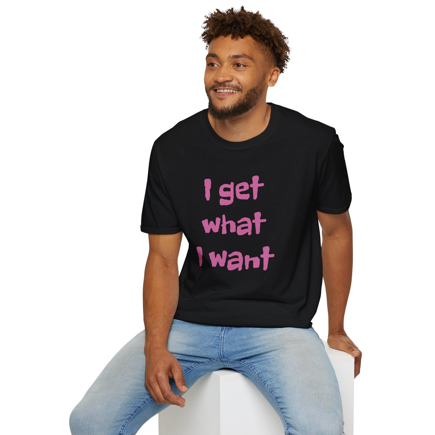 I get what I want - Unisex Softstyle T-Shirt 100% Cotton Graphic