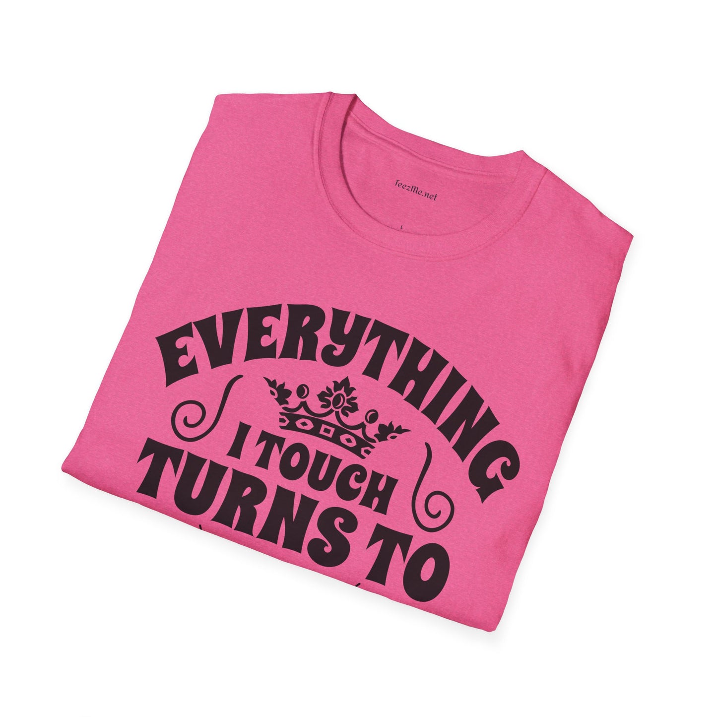 Everything I Touch Turns to Sold (Real Estate) Unisex Soft Style T-Shirt 100% Cotton Graphic