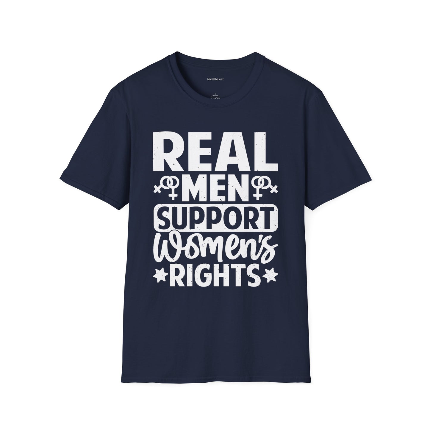 Real Men Support Women's Rights Unisex Soft Style T-Shirt 100% Cotton Graphic