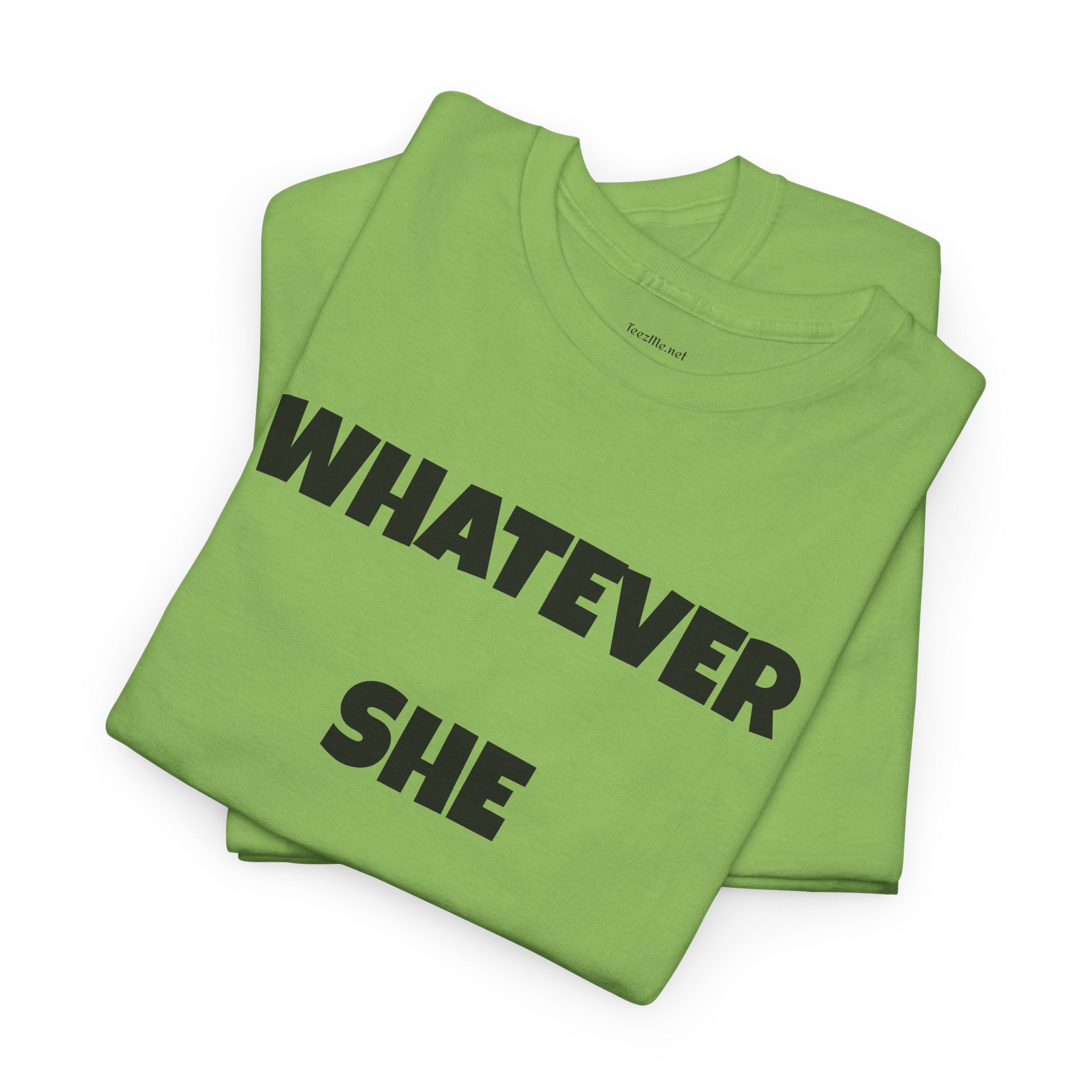 Whatever She Says - Unisex Heavy Cotton Tee
