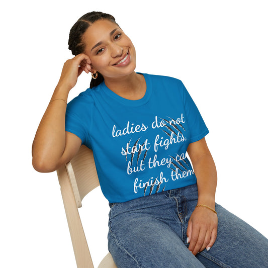 Ladies do not start fights - Unisex Softstyle T-Shirt 100% Cotton Graphic