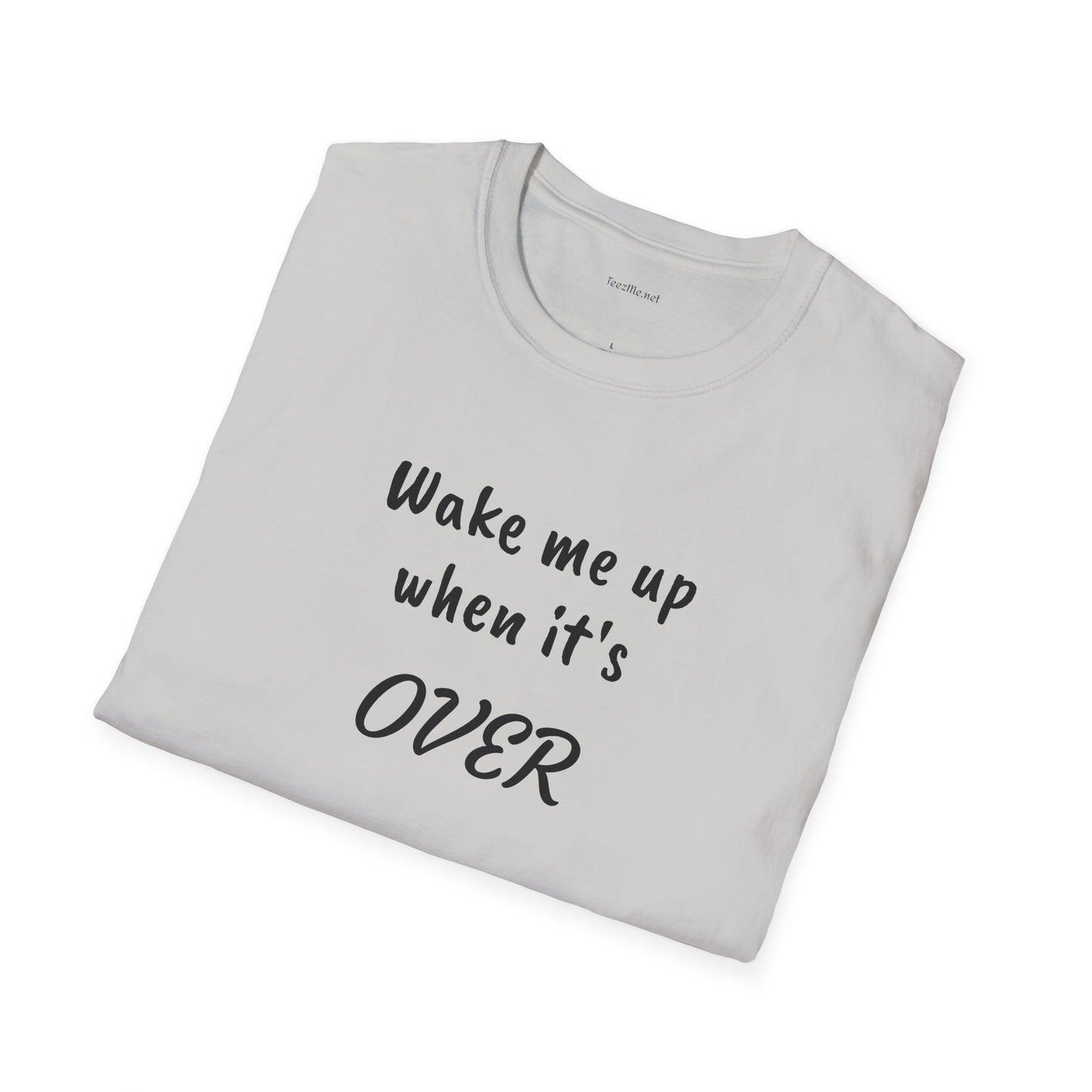 Wake me up - Unisex Softstyle T-Shirt 100% Cotton Graphic