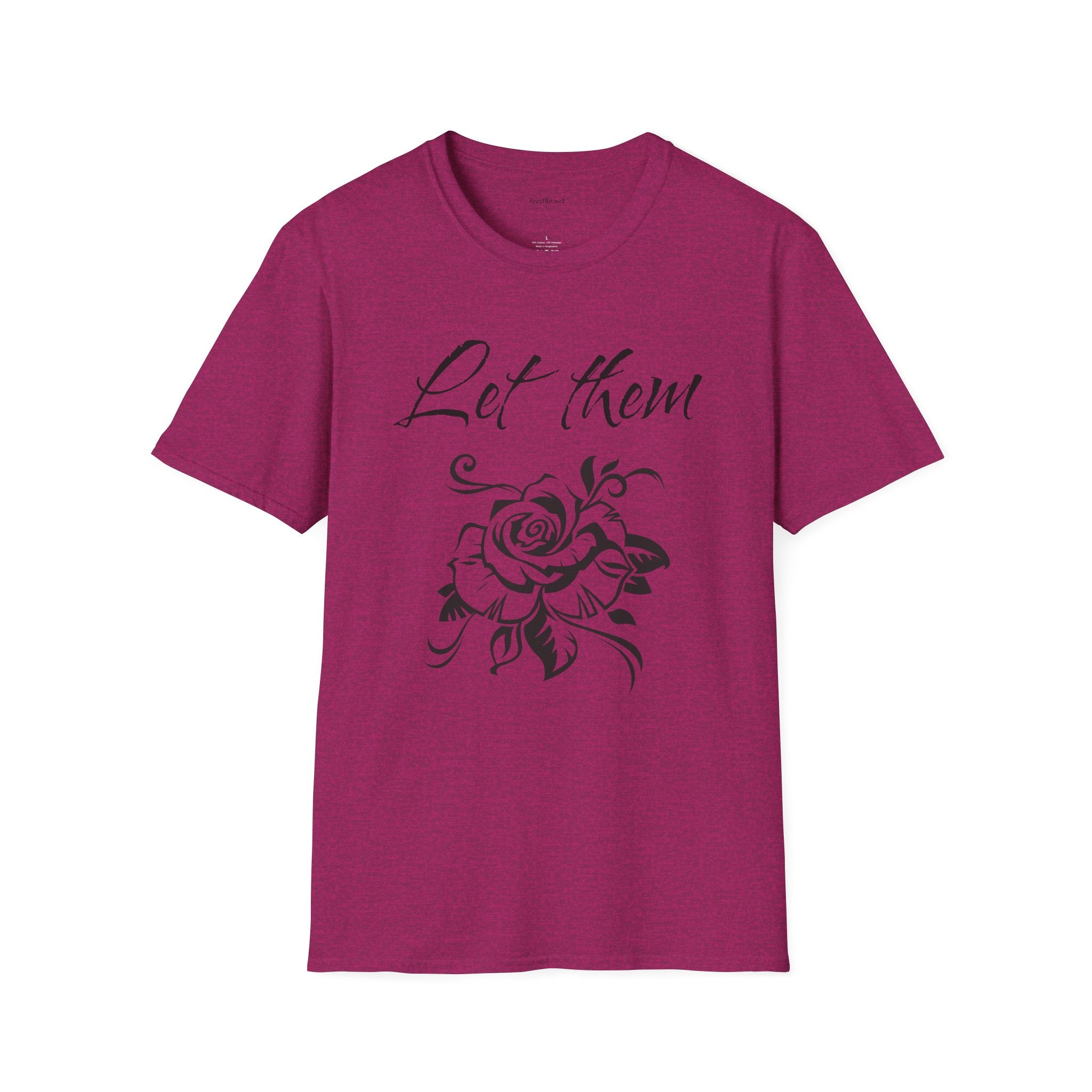 Let Them  - Unisex Softstyle T-Shirt 100% Cotton Graphic