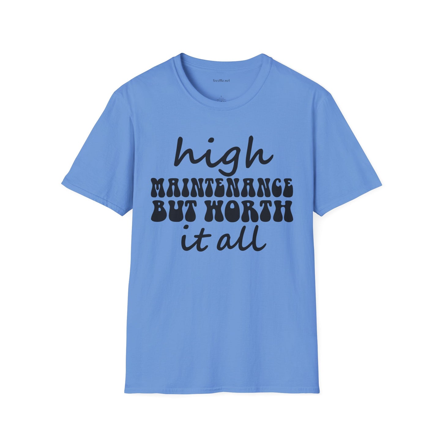 High Maintenance Worth It Unisex SoftStyle T-Shirt 100% Cotton Graphic