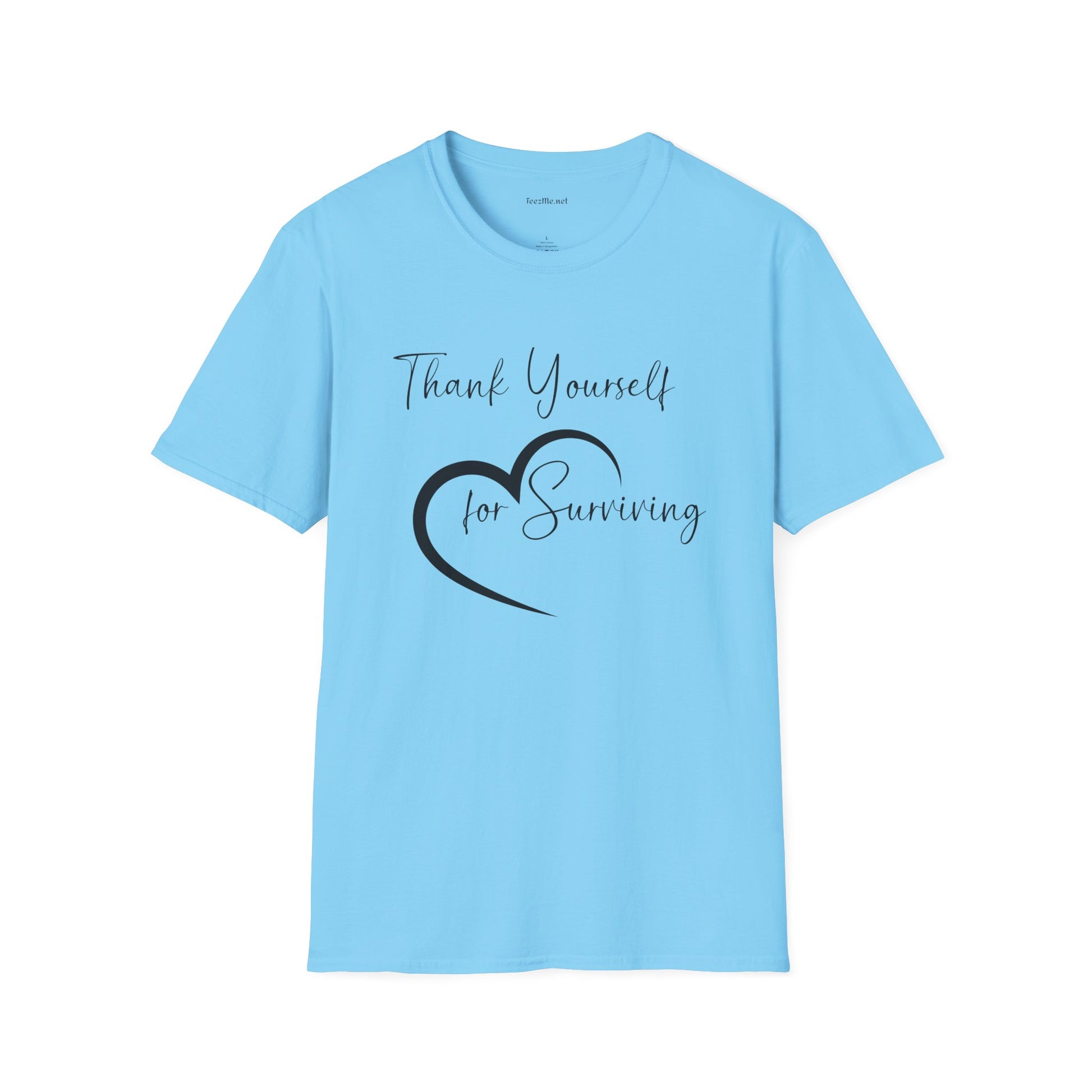 Thank Yourself for Surviving - Unisex Softstyle T-Shirt 100% Cotton Graphic