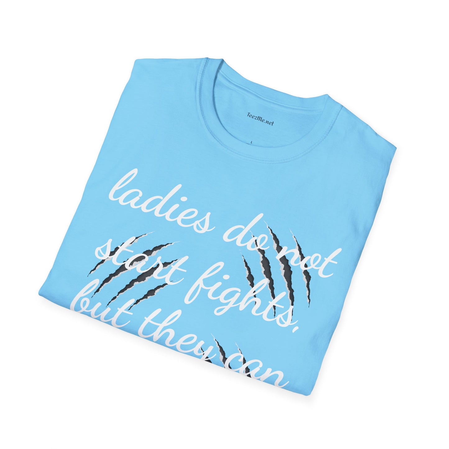 Ladies do not start fights - Unisex Softstyle T-Shirt 100% Cotton Graphic