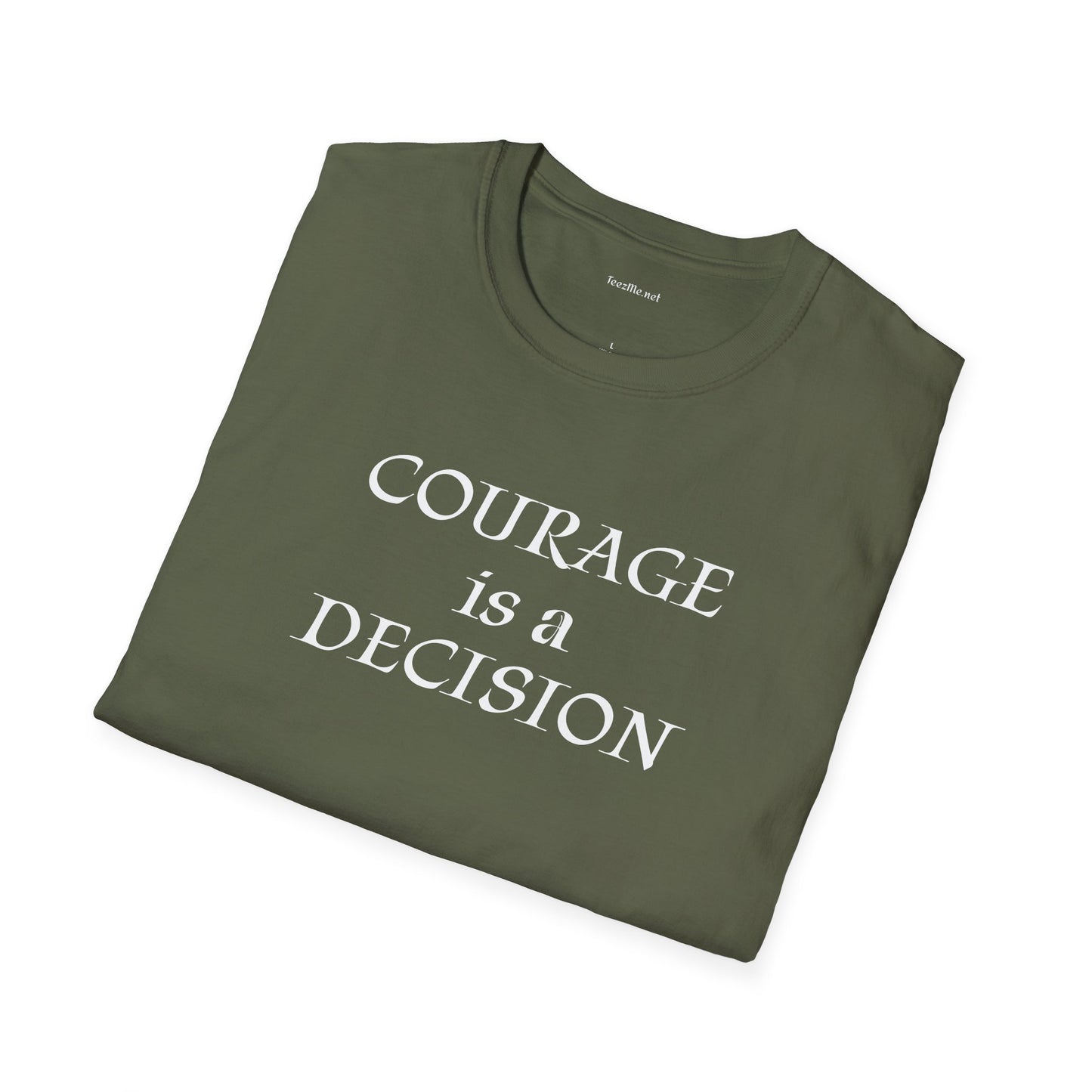 Courage is a Decision - Unisex Softstyle T-Shirt 100% Cotton Graphic