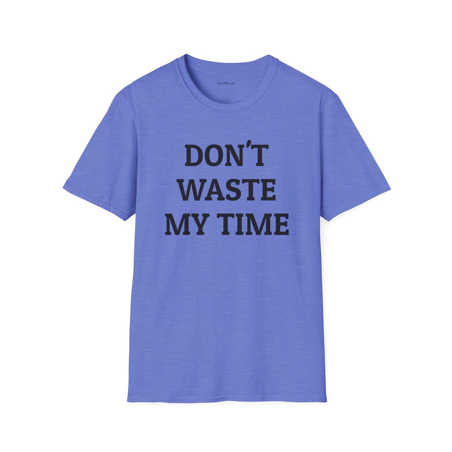 Don't Waste My Time 01 Unisex SoftStyle T-Shirt 100% Cotton