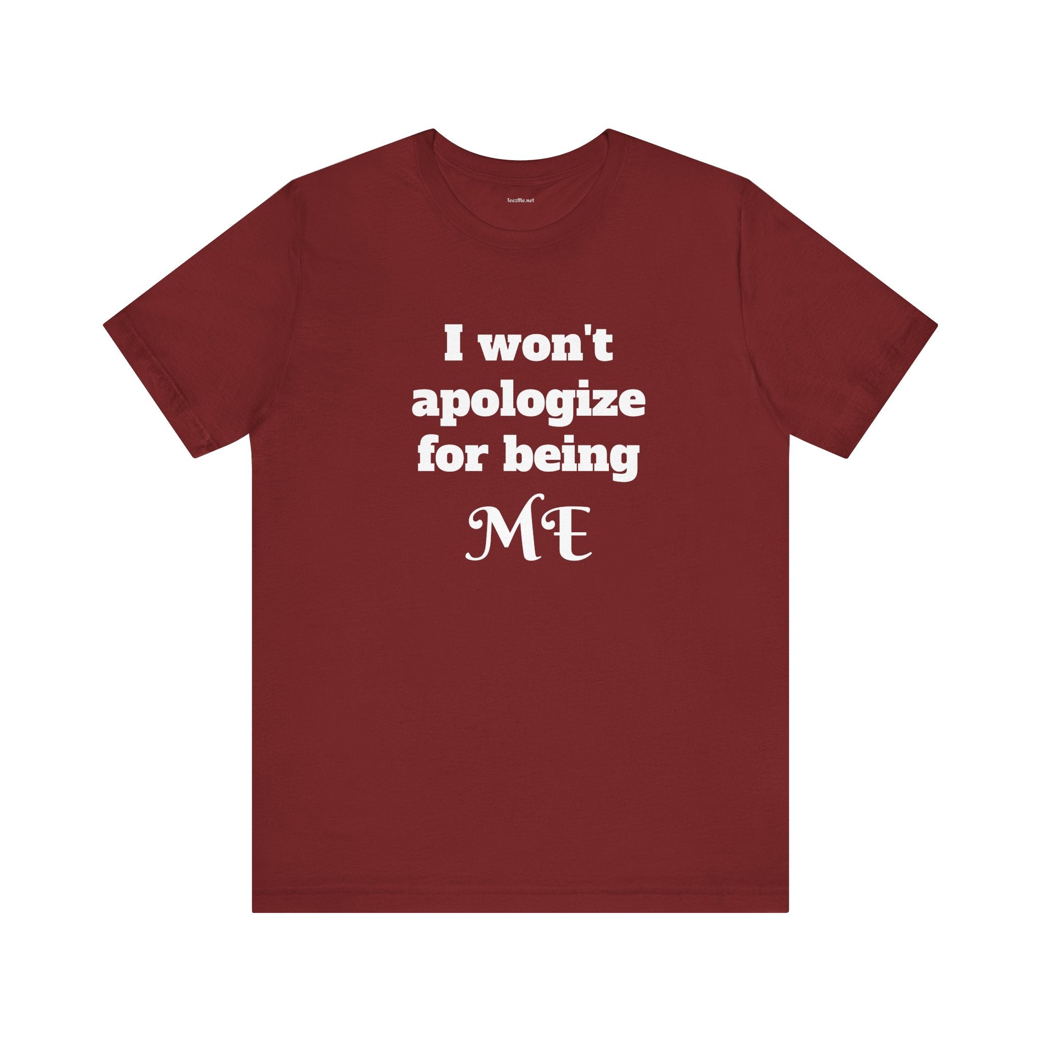 I won't apologize for being ME - Unisex Jersey Short Sleeve Tee
