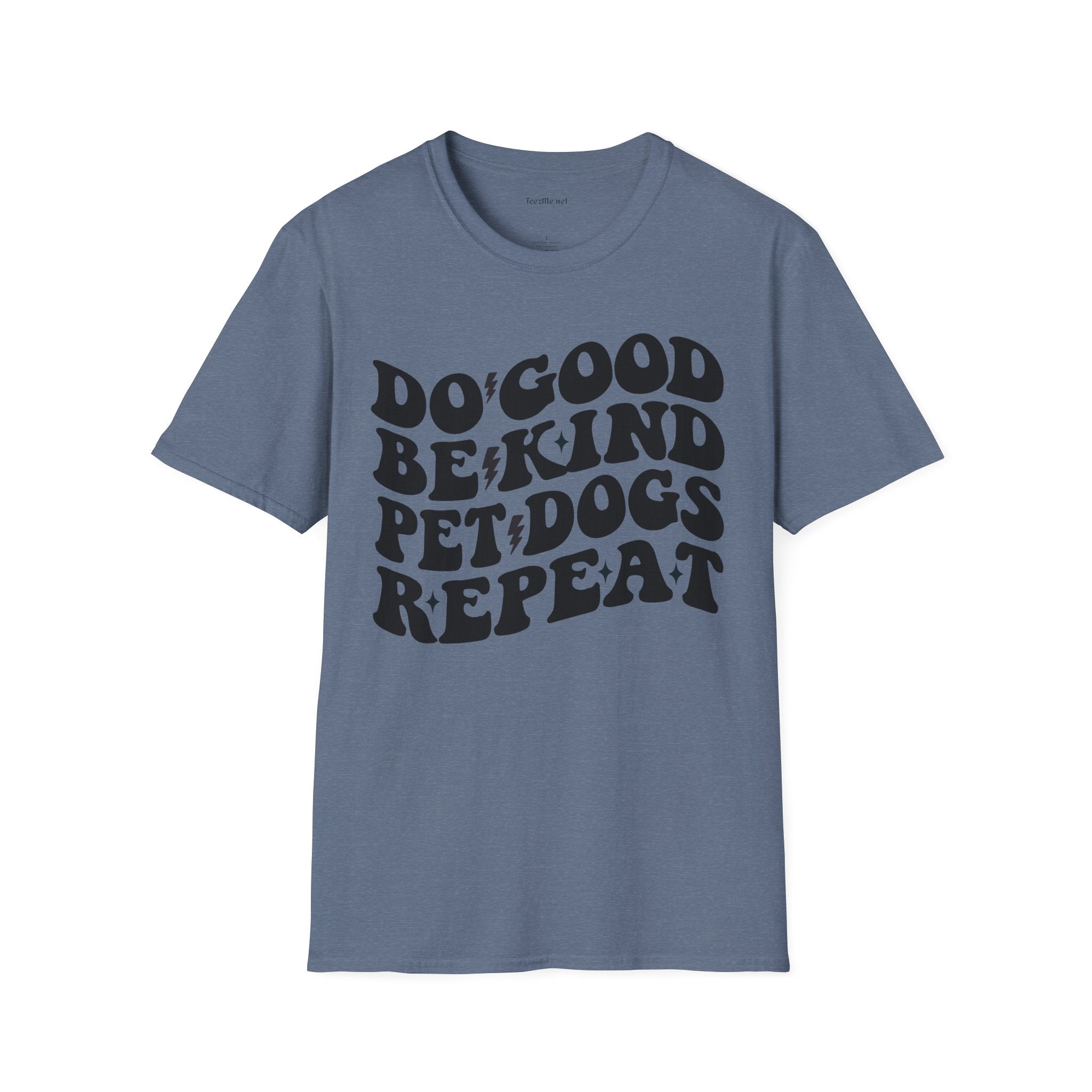 Do Good Be Kind Pet Dogs Repeat Unisex Soft Style T-Shirt 100% Cotton Graphic