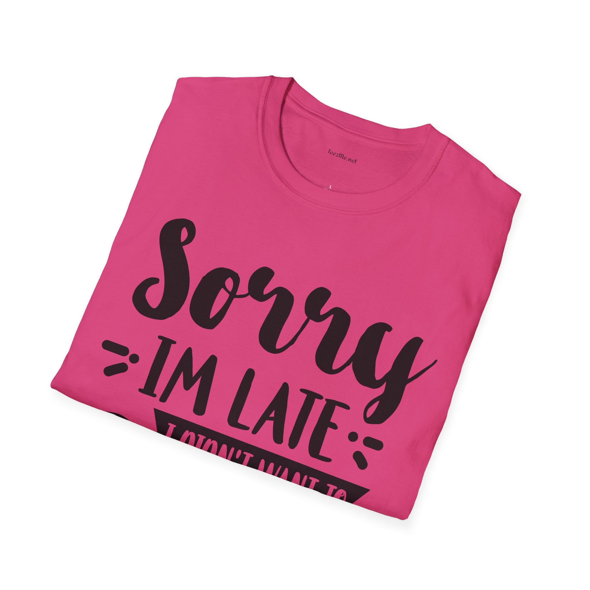 Sorry I'm late - Unisex Softstyle T-Shirt 100% Cotton Graphic