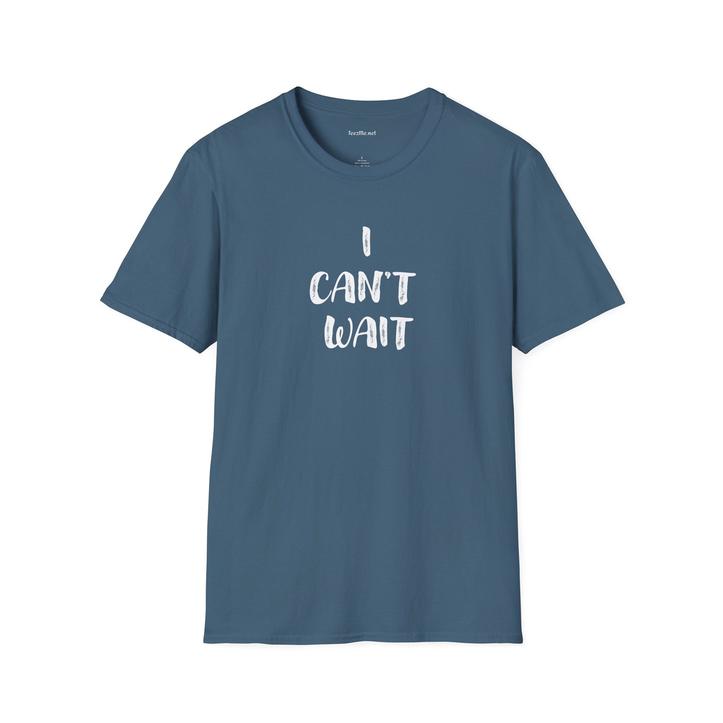 I Can't Wait Unisex Softstyle T-Shirt 100% Cotton