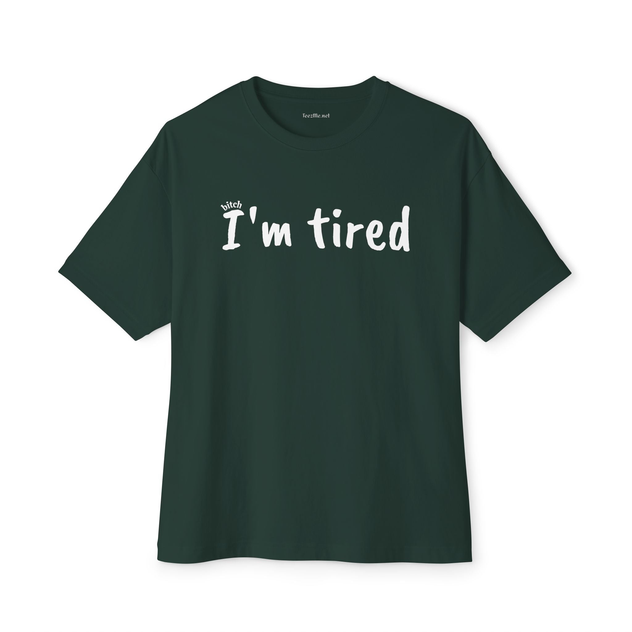 (bitch) I'm Tired 01 Unisex Oversized Boxy Tee