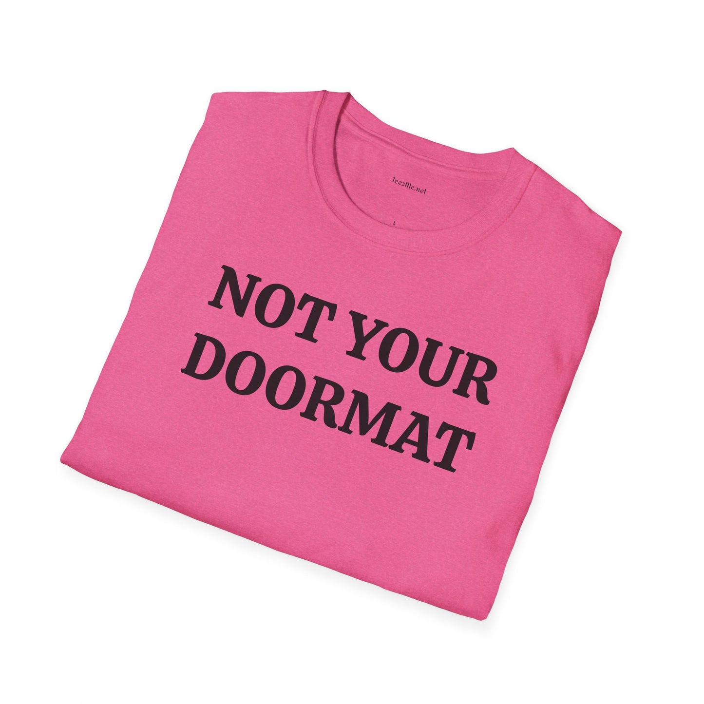 Not Your Doormat - Unisex Softstyle T-Shirt 100% Cotton Graphic