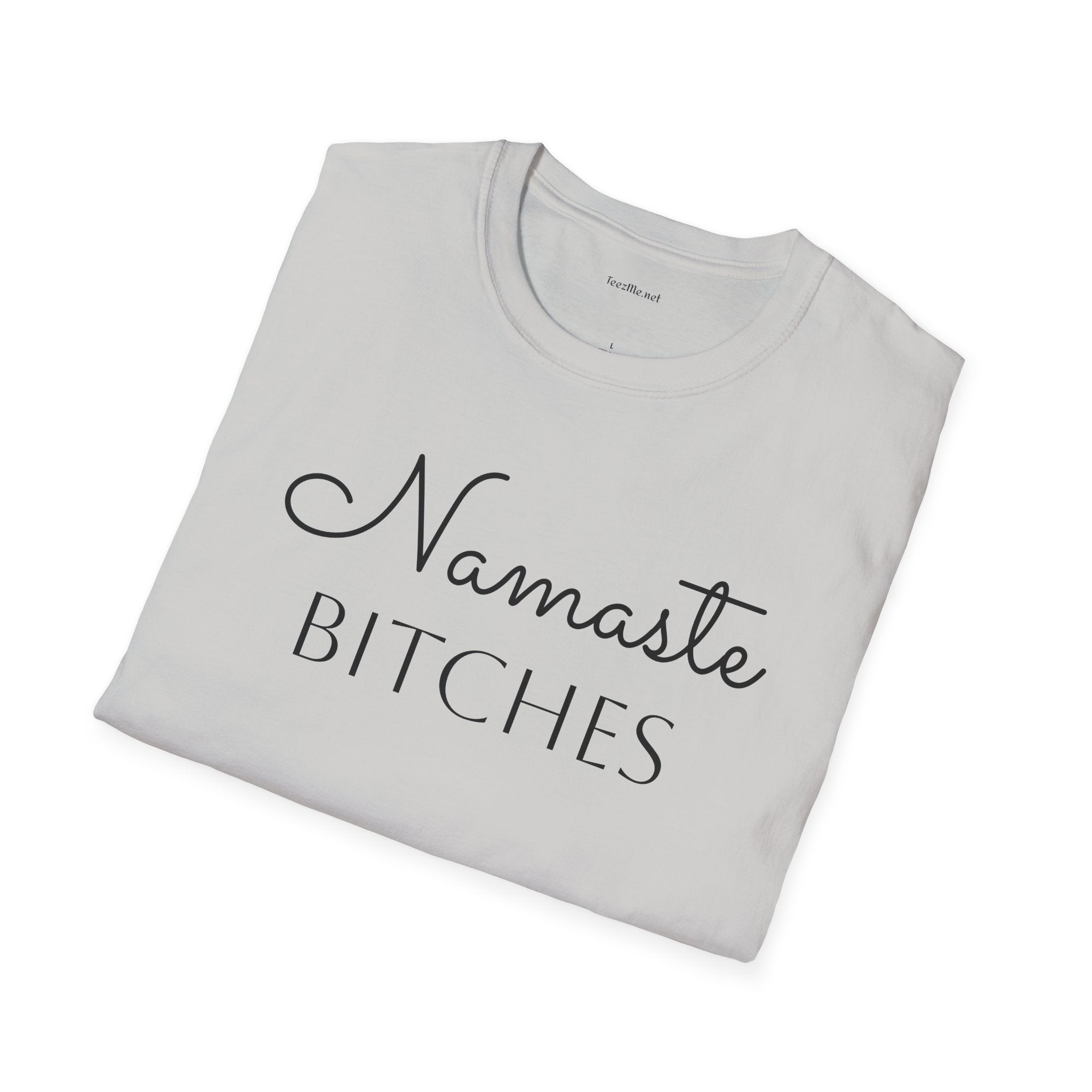 Namaste Bitches  - Unisex Softstyle T-Shirt 100% Cotton Graphic