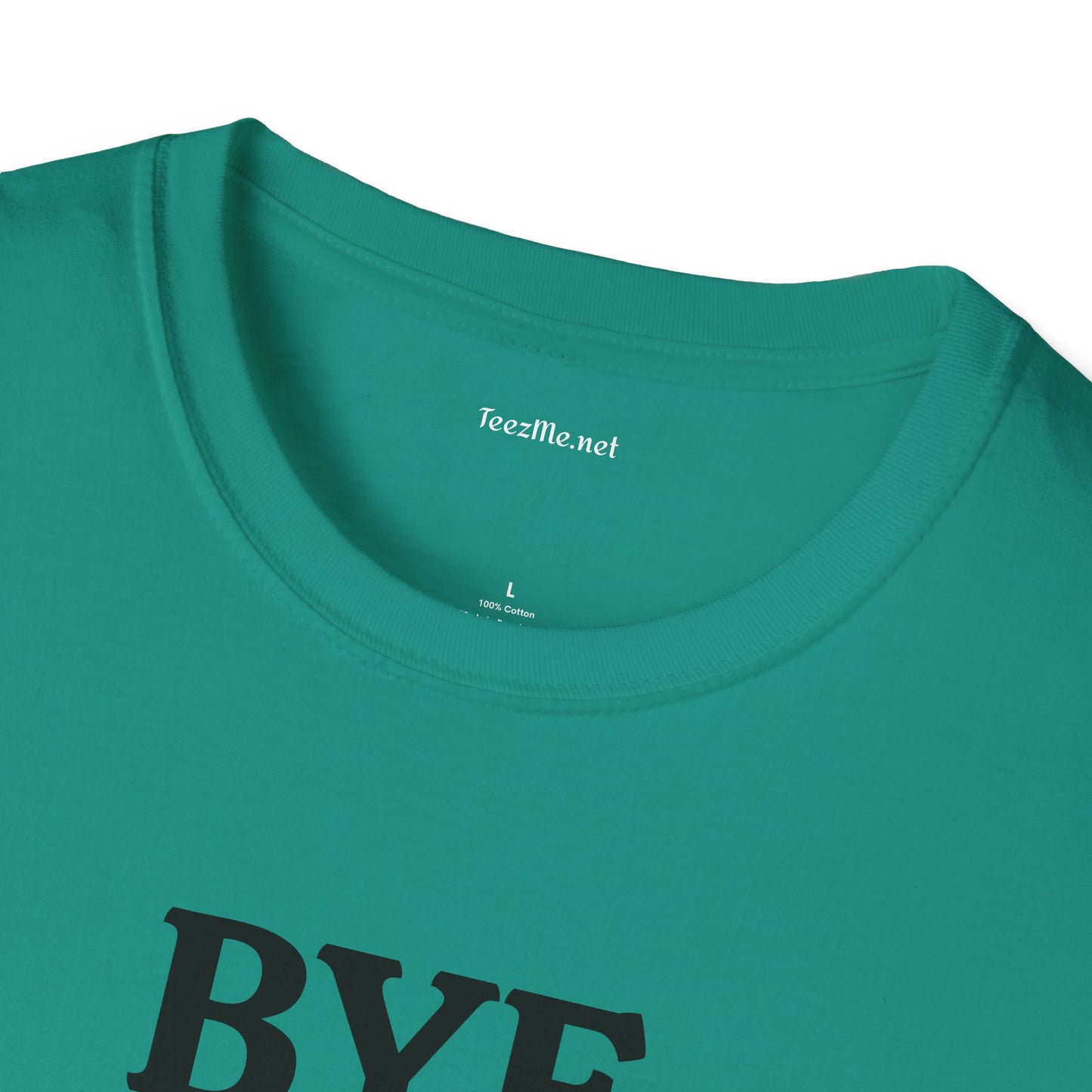 BYE - Unisex Softstyle T-Shirt 100% Cotton Graphic