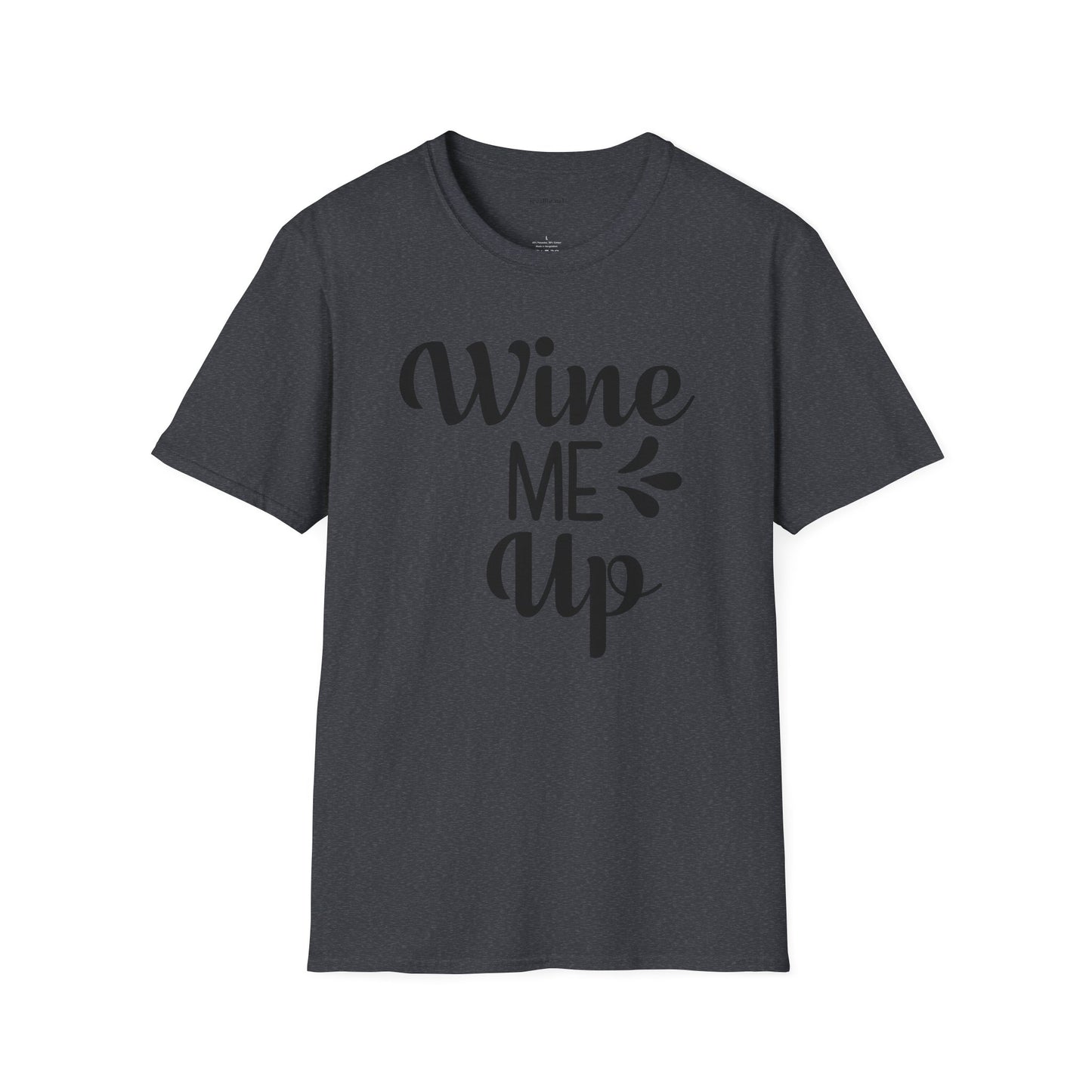 Wine Me Up  - Unisex Softstyle T-Shirt 100% Cotton Graphic