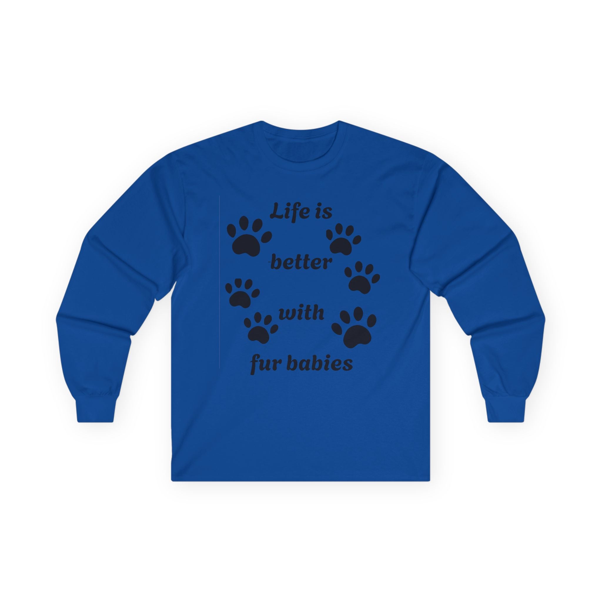 Life is better with fur babies - Unisex Ultra Cotton Long Sleeve Tee