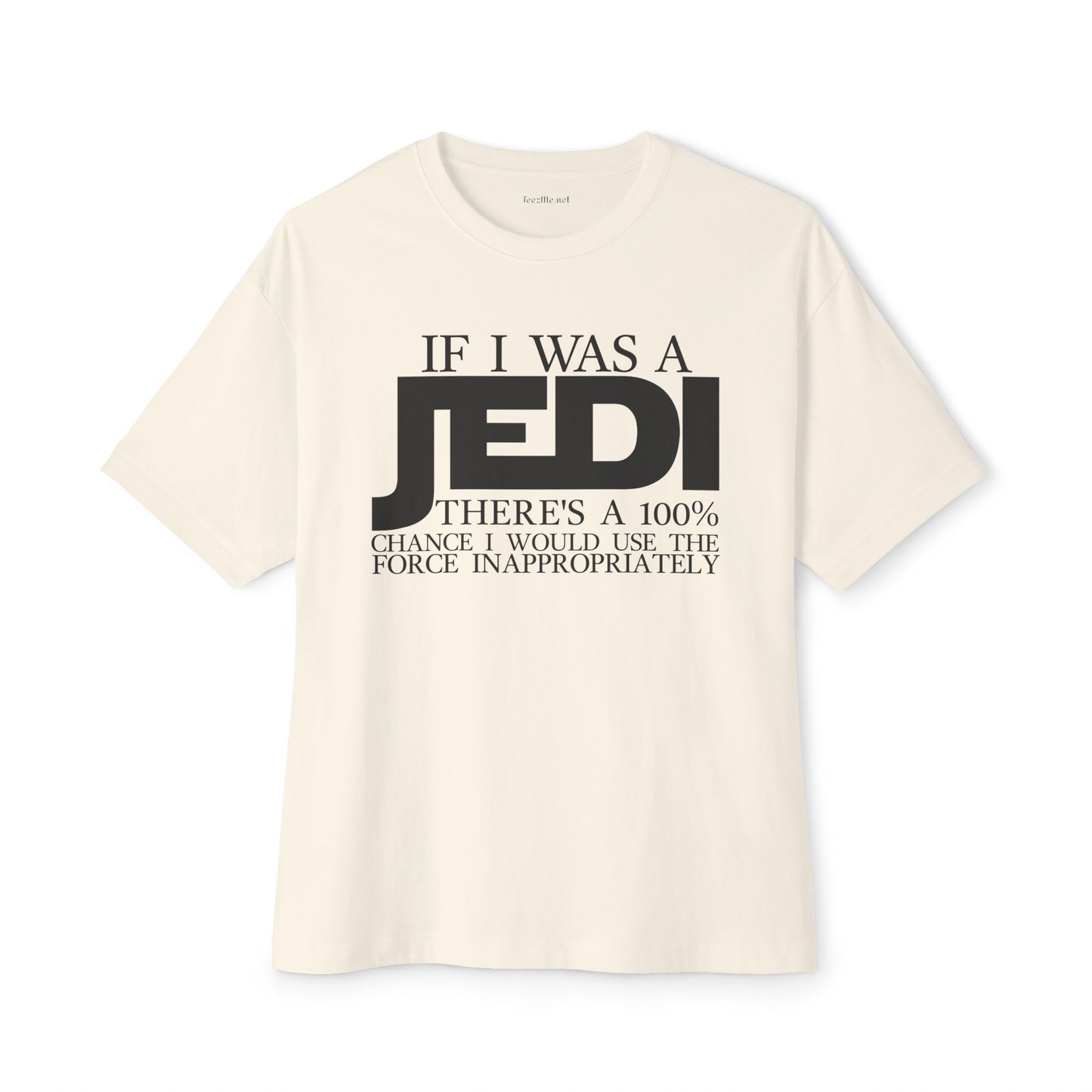 If I Was A JEDI Unisex Oversized Boxy Tee