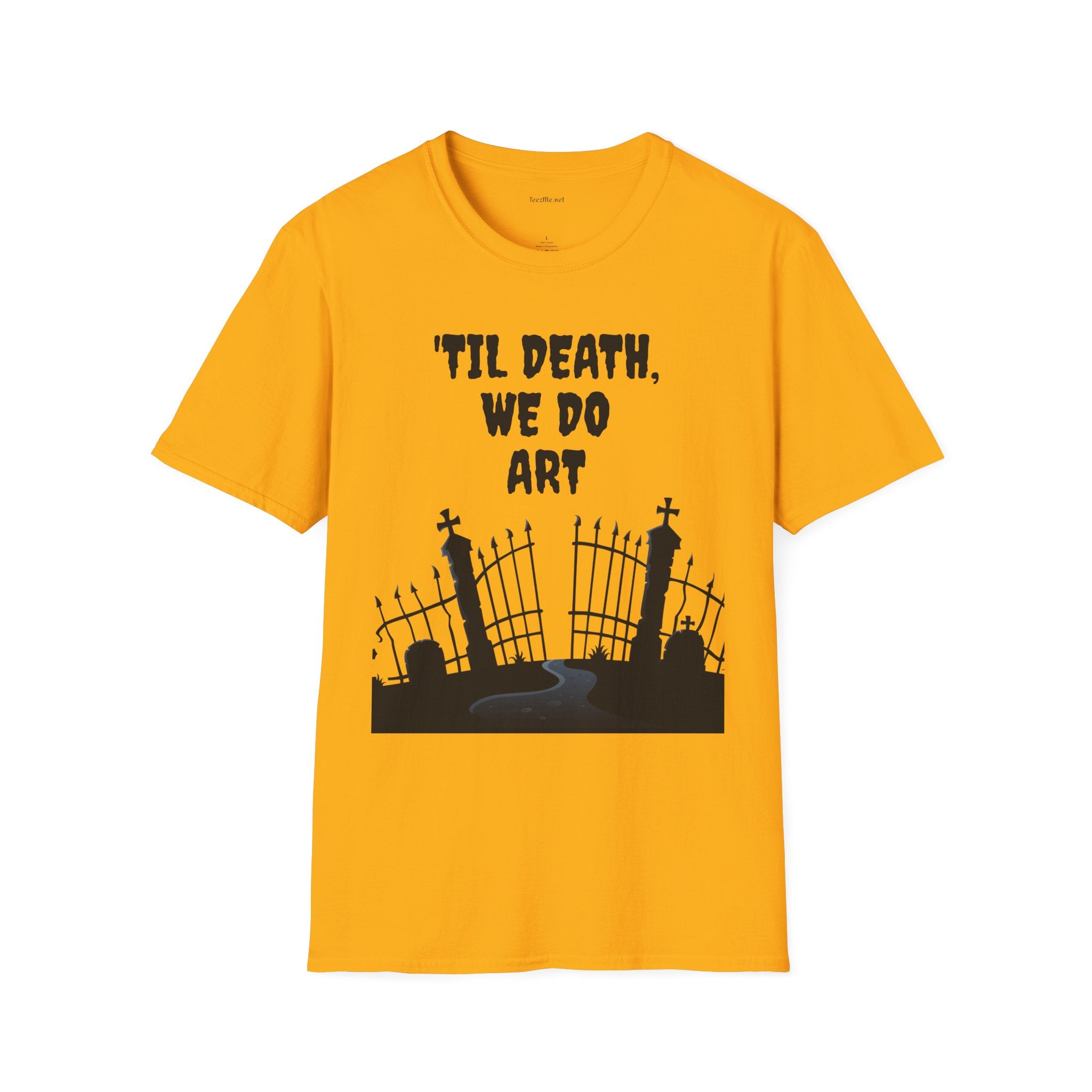 'TIL DEATH, WE DO ART Unisex Softstyle T-Shirt 100% Cotton Graphic