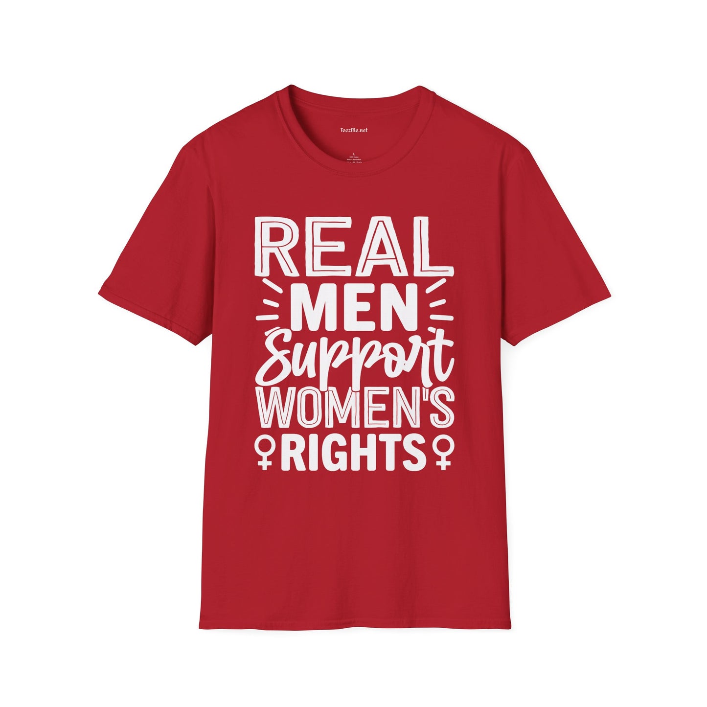 Real Men Support Women's Rights Unisex Soft Style T-Shirt 100% Cotton Graphic