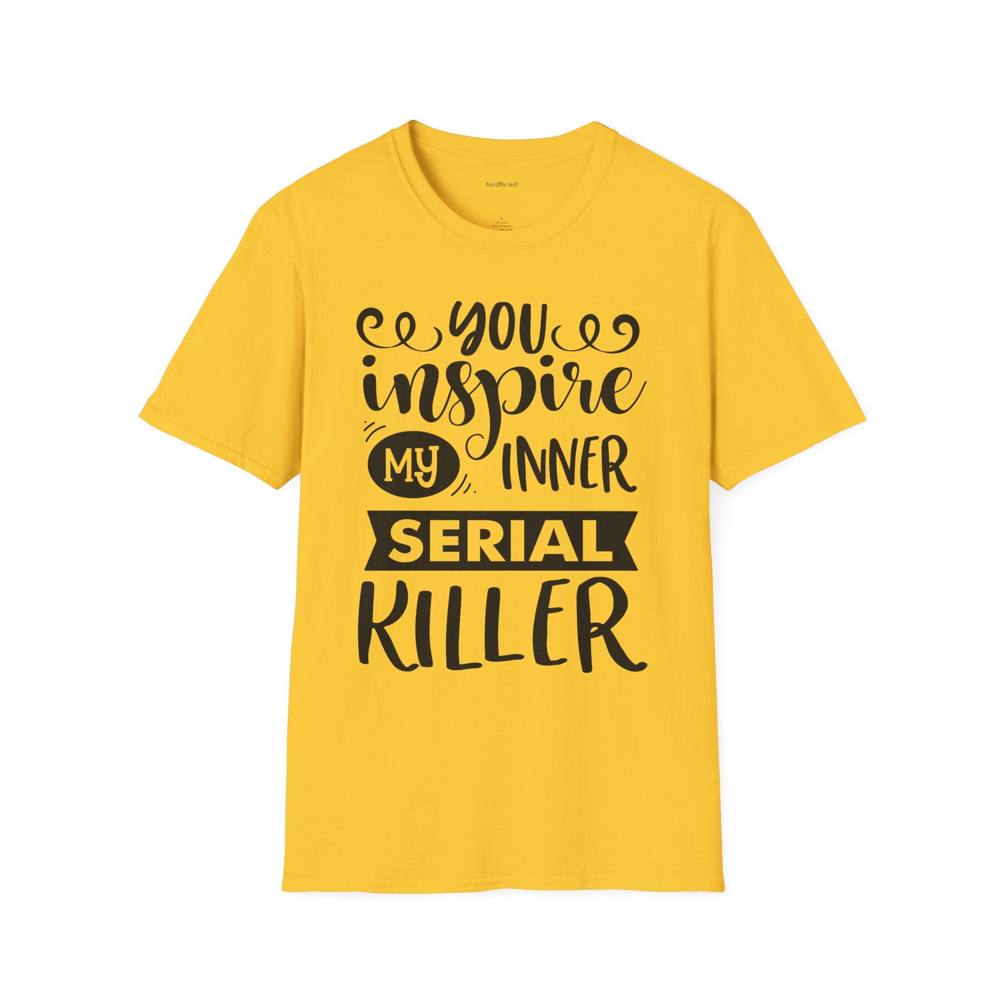 You inspire my inner serial  - Unisex Softstyle T-Shirt 100% Cotton Graphic