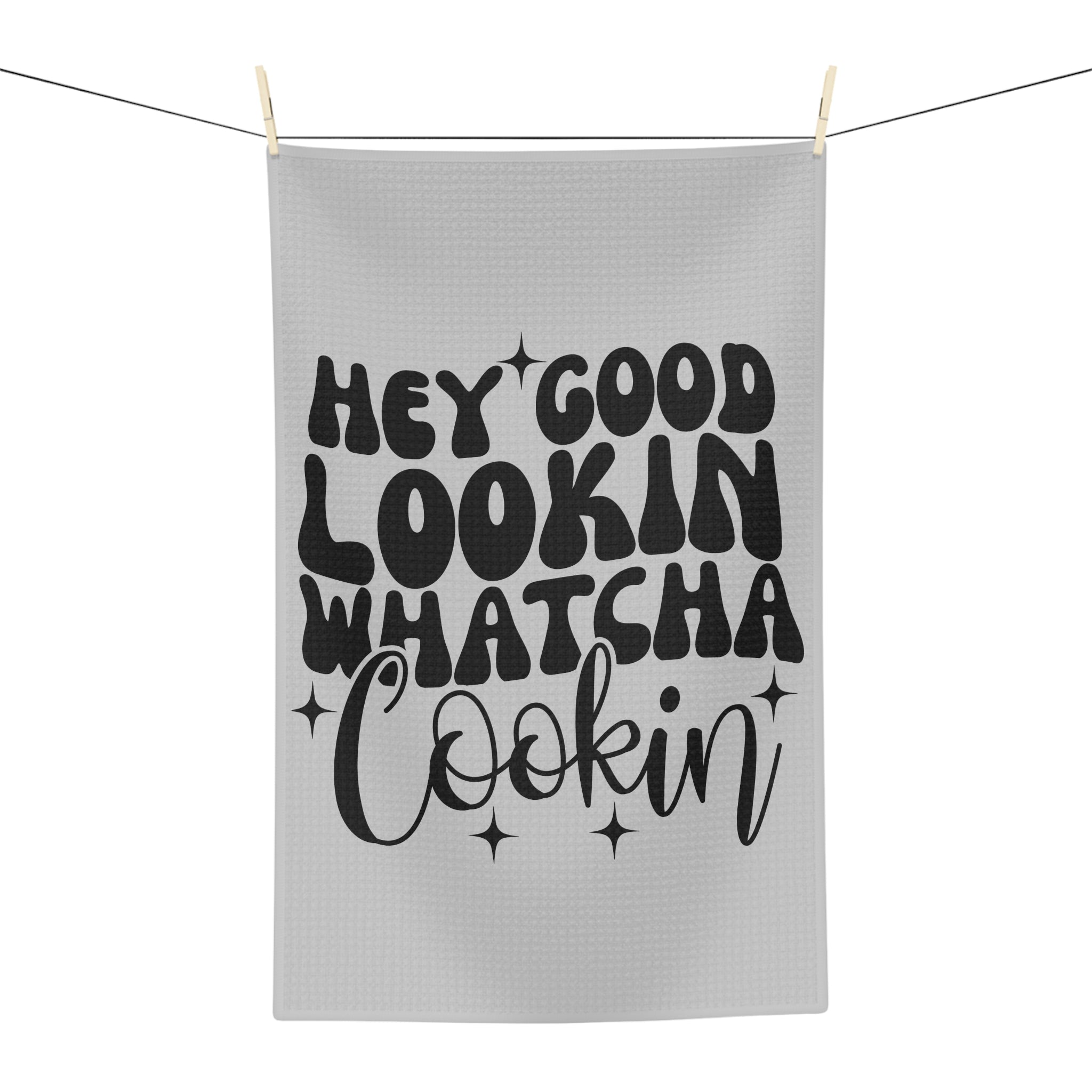 Hey Good Lookin Whatcha Cookin Kitchen Gray Tea Towel