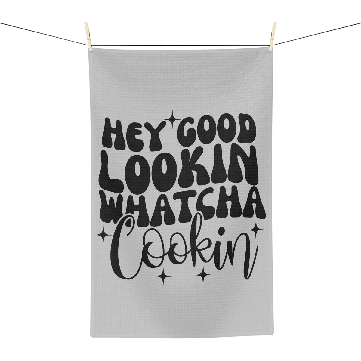 Hey Good Lookin Whatcha Cookin Kitchen Gray Tea Towel