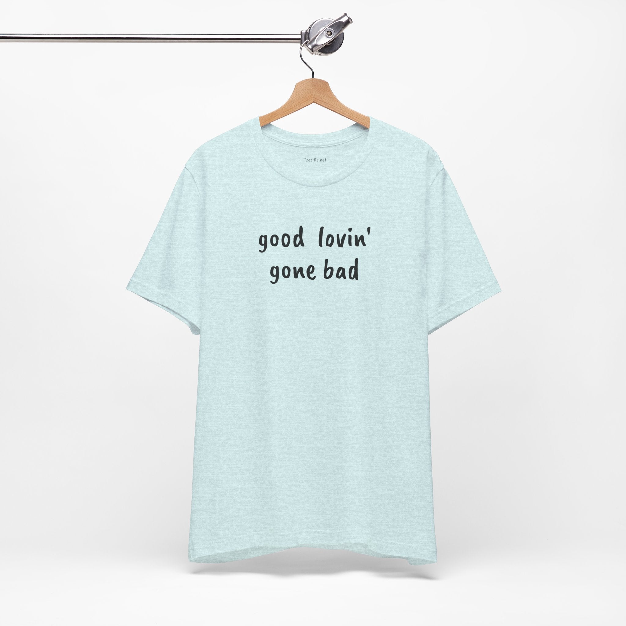 Good lovin' gone bad - Unisex Jersey Short Sleeve Tee