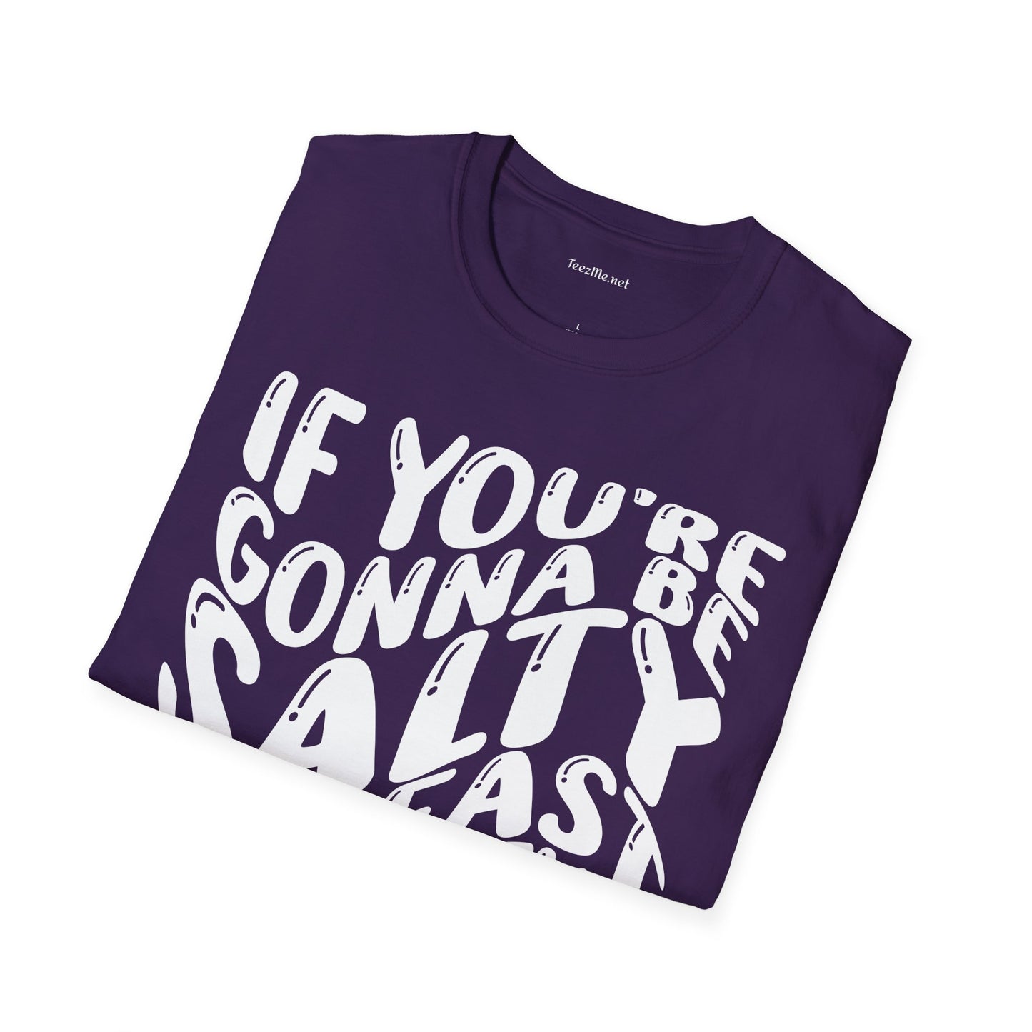 If You're Gonna Be Salty (white) Unisex Softstyle T-Shirt 100% Cotton